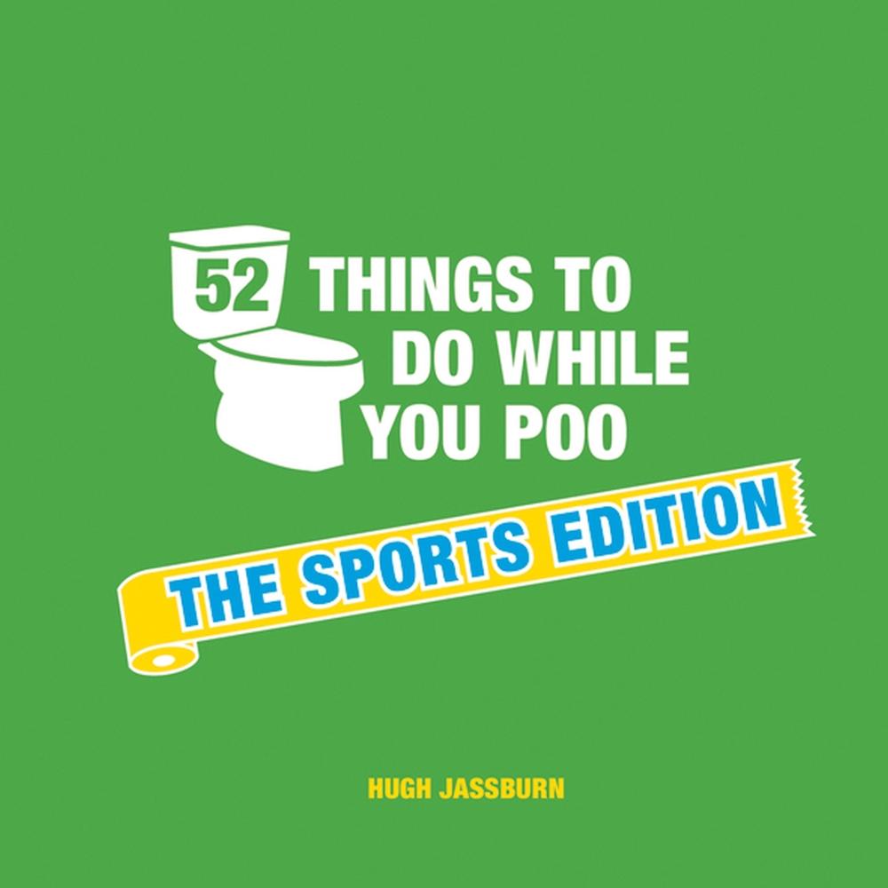 52 Things to Do While You Poo: The Sports Edition by Hugh Jassburn - ISBN: 9781786852687