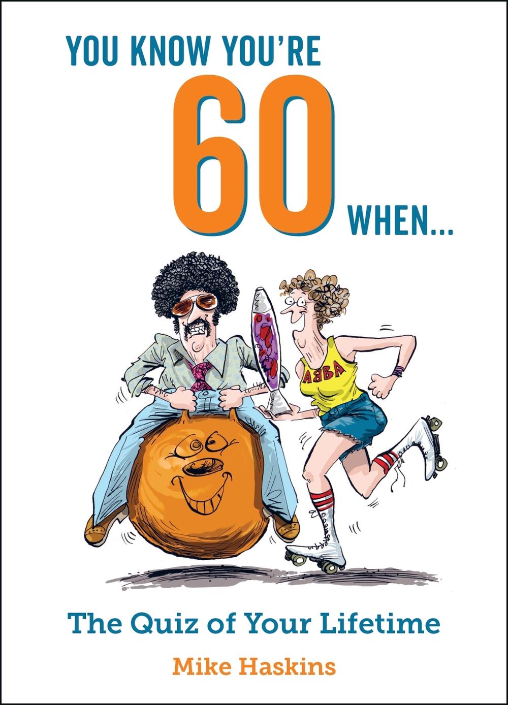 You Know You're 60 When... by Mike Haskins - ISBN: 9781786855411
