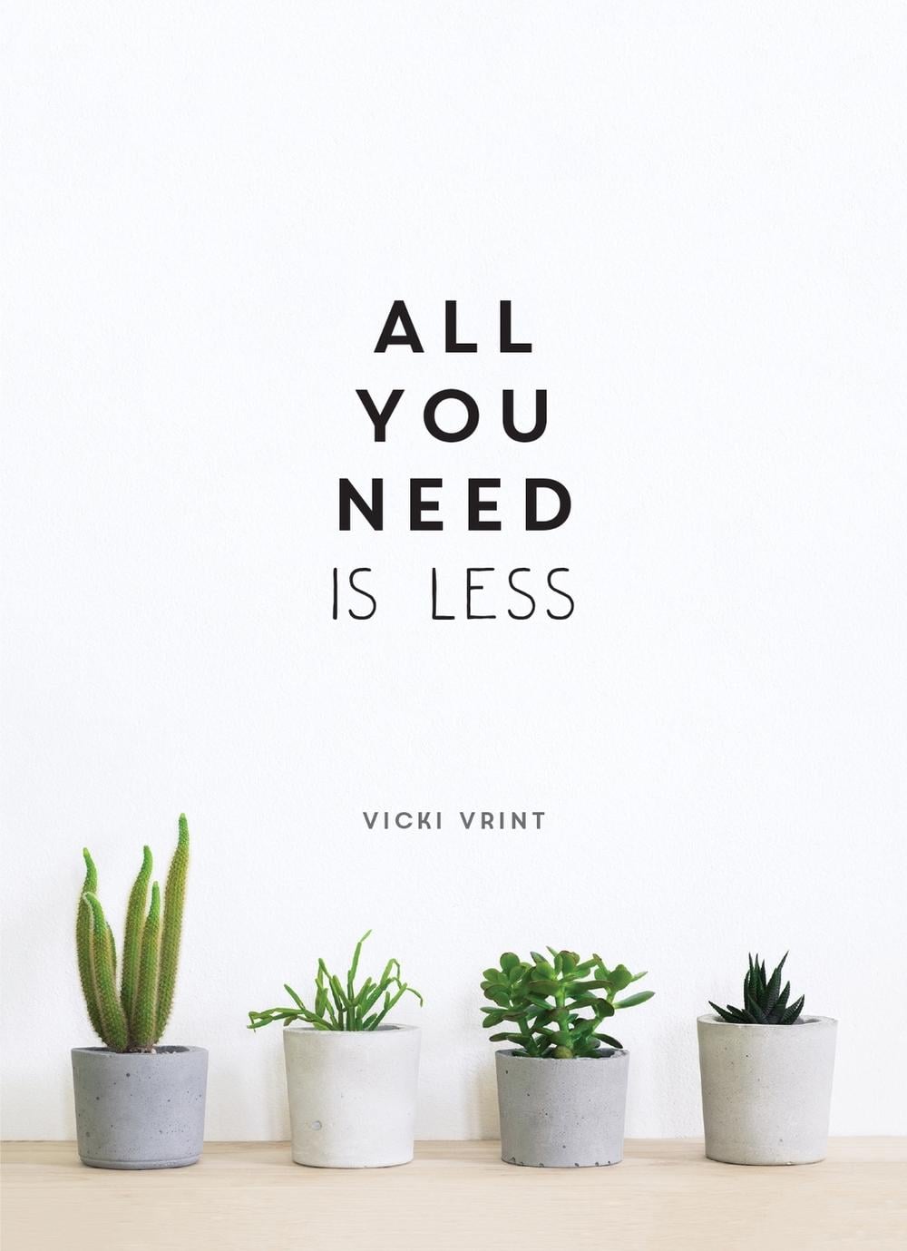 All You Need is Less by Vicki Vrint - ISBN: 9781786857668