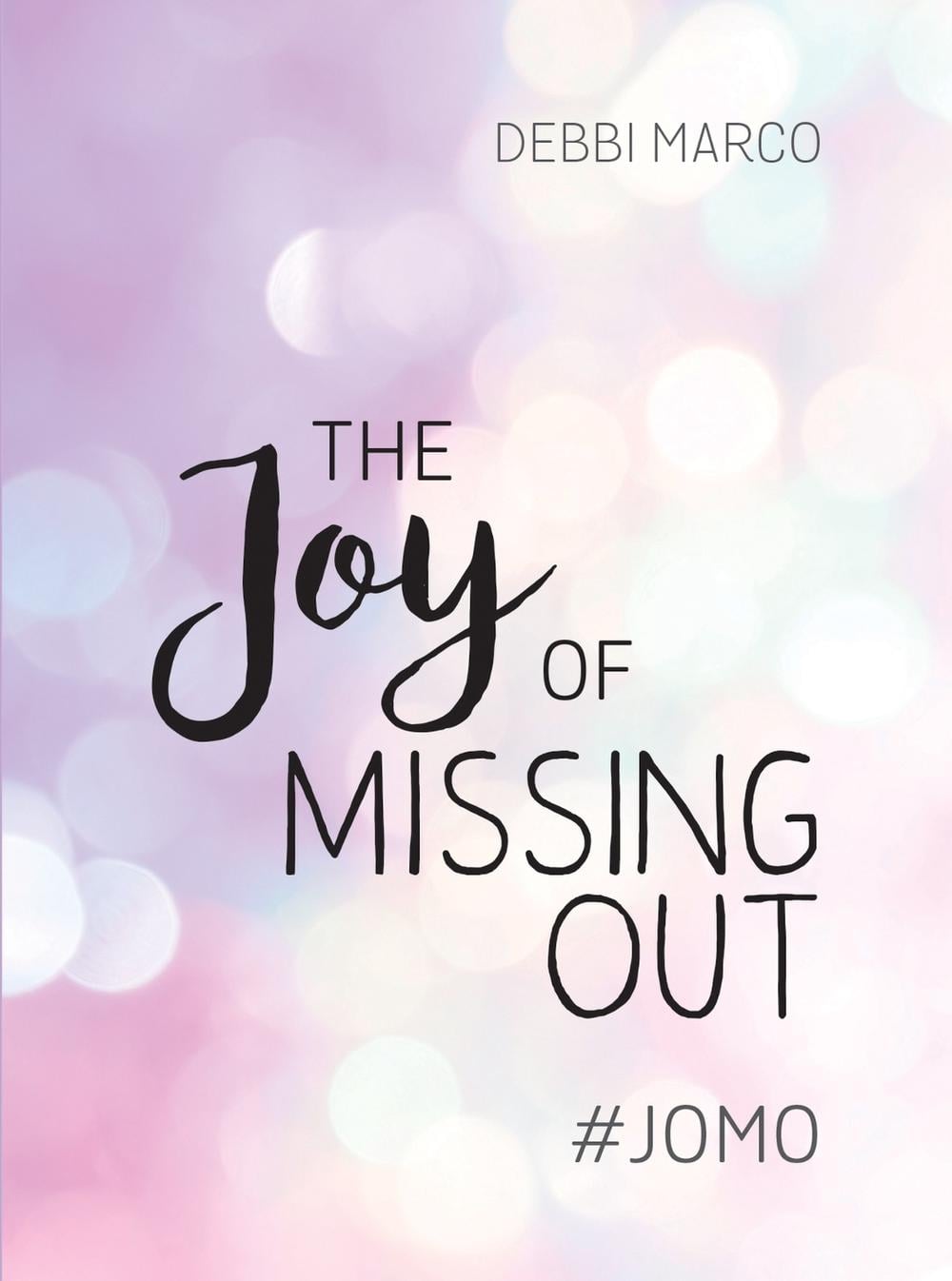 The Joy of Missing Out by Debbi Marco - ISBN: 9781786857934