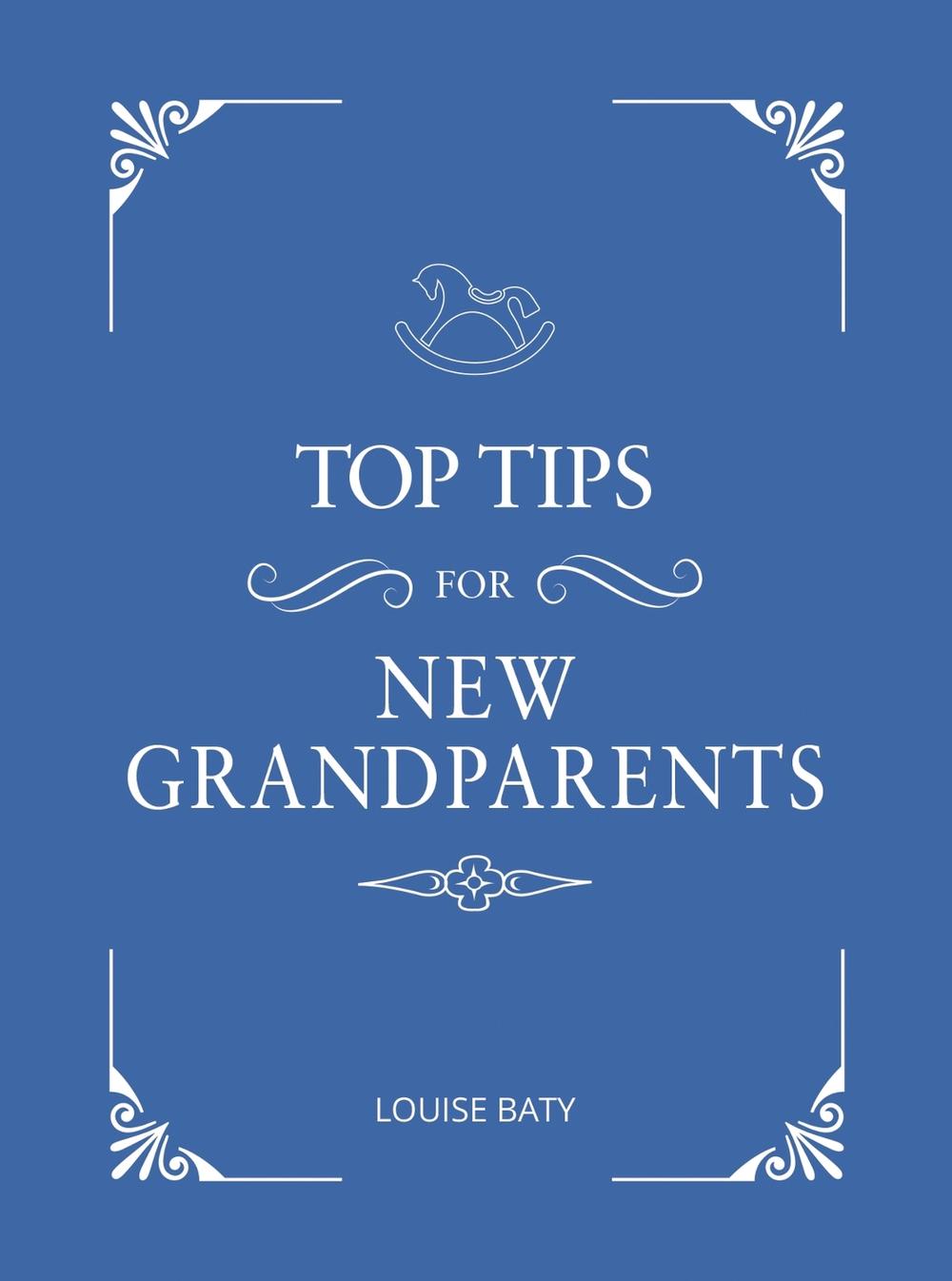 Top Tips for New Grandparents by Louise Baty - ISBN: 9781786859747