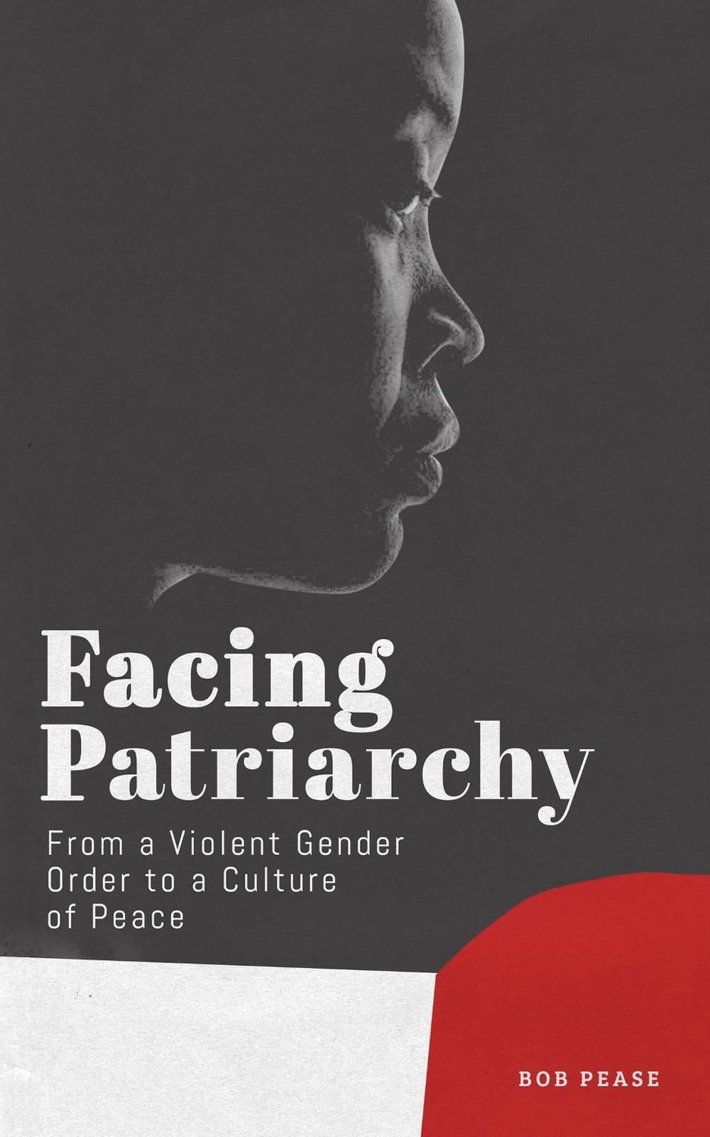 Facing Patriarchy by Professor Bob Pease - ISBN: 9781786992871