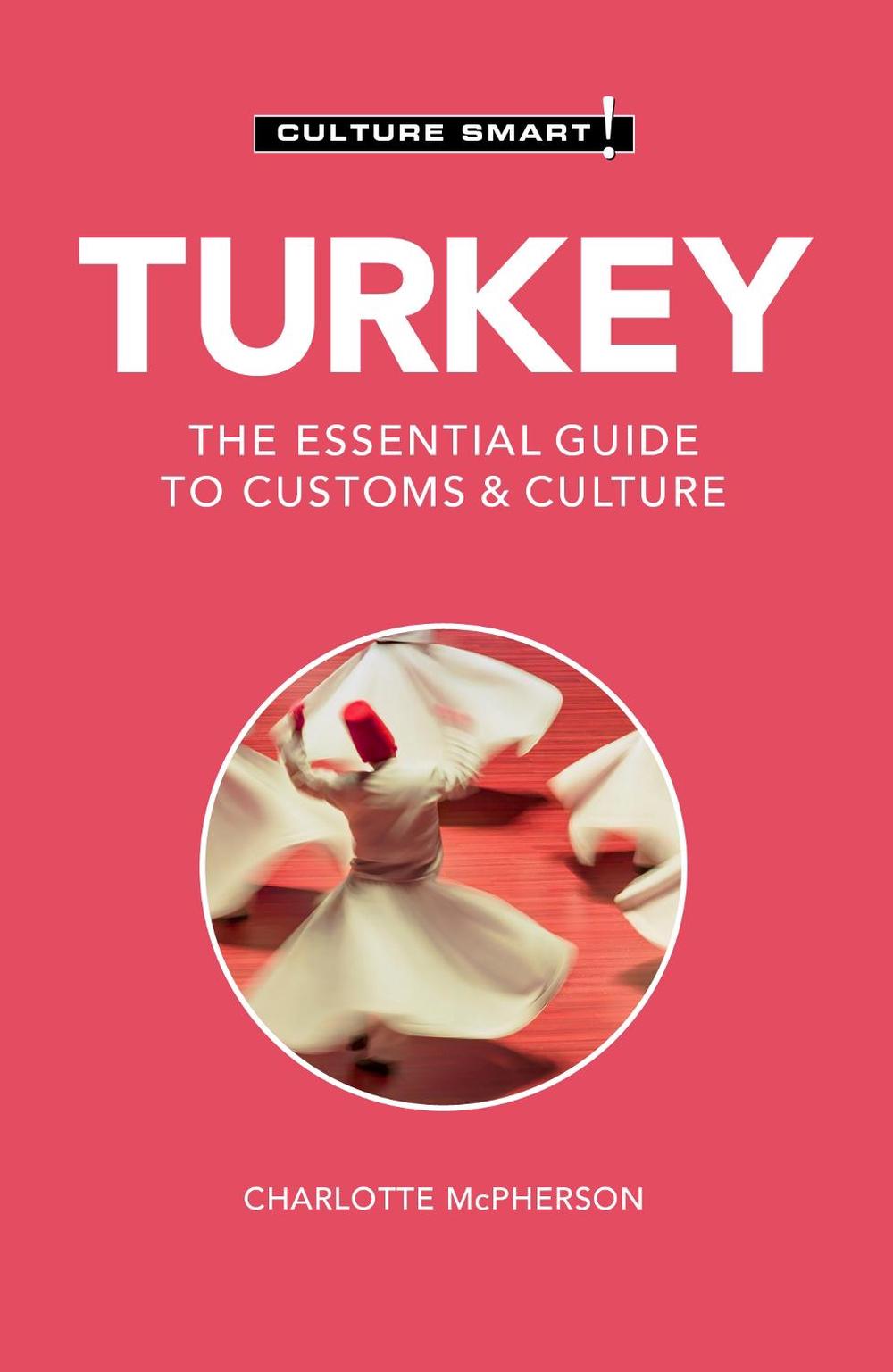 Turkey - Culture Smart! by Charlotte McPherson - ISBN: 9781787023185