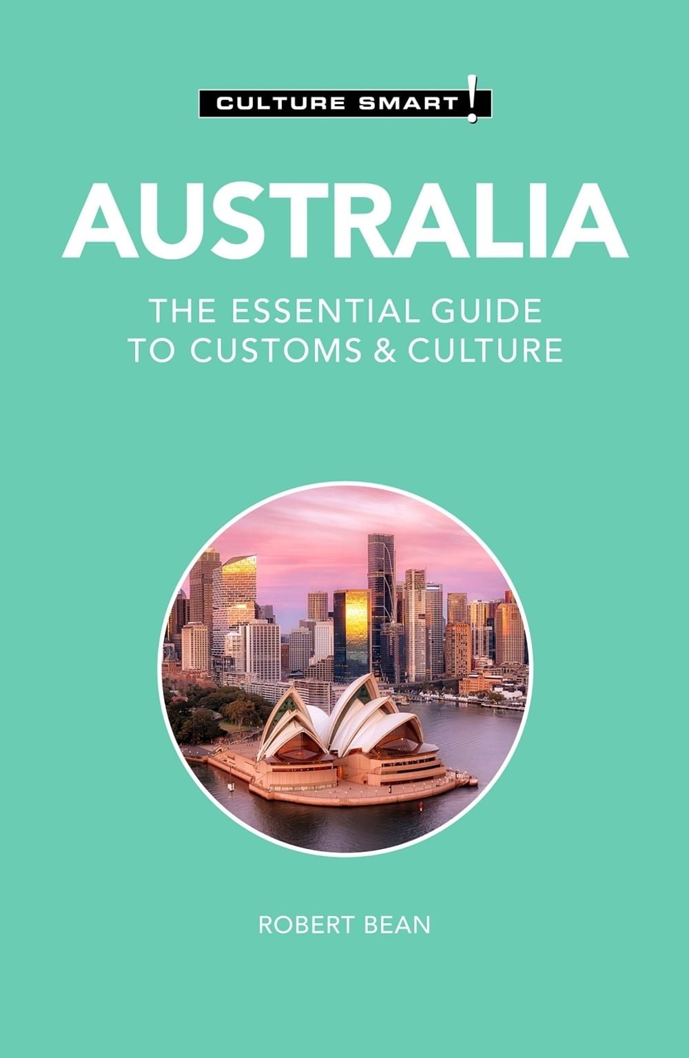 Australia - Culture Smart! by Robert Bean - ISBN: 9781787023888
