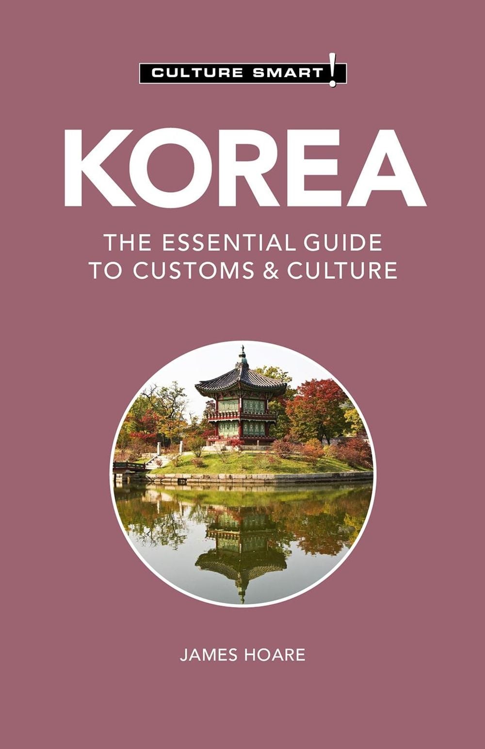 Korea - Culture Smart! by James Hoare - ISBN: 9781787028883