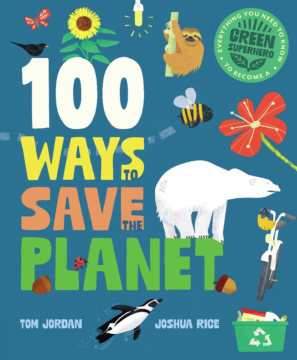 100 Ways to Save the Planet by Joshua Rice, Hardcover, 9781787081567 ...