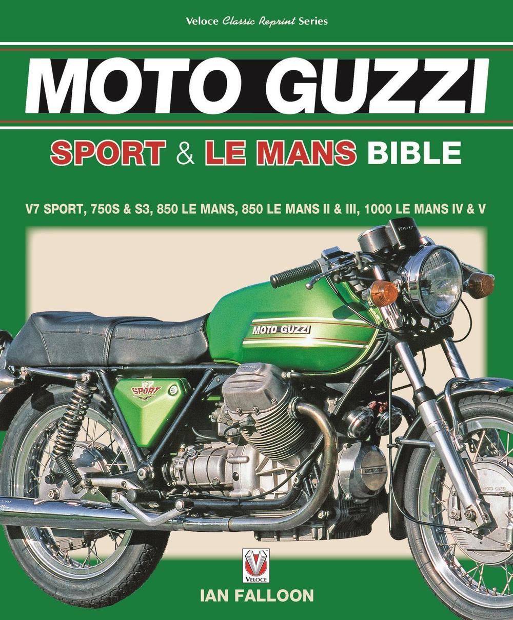 The Moto Guzzi Sport & Le Mans Bible, 9781787110953