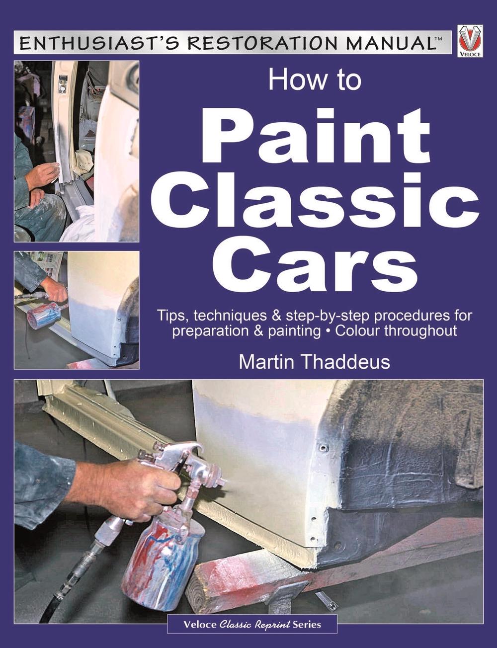 How to Paint Classic Cars by Martin Thaddeus - ISBN: 9781787111424