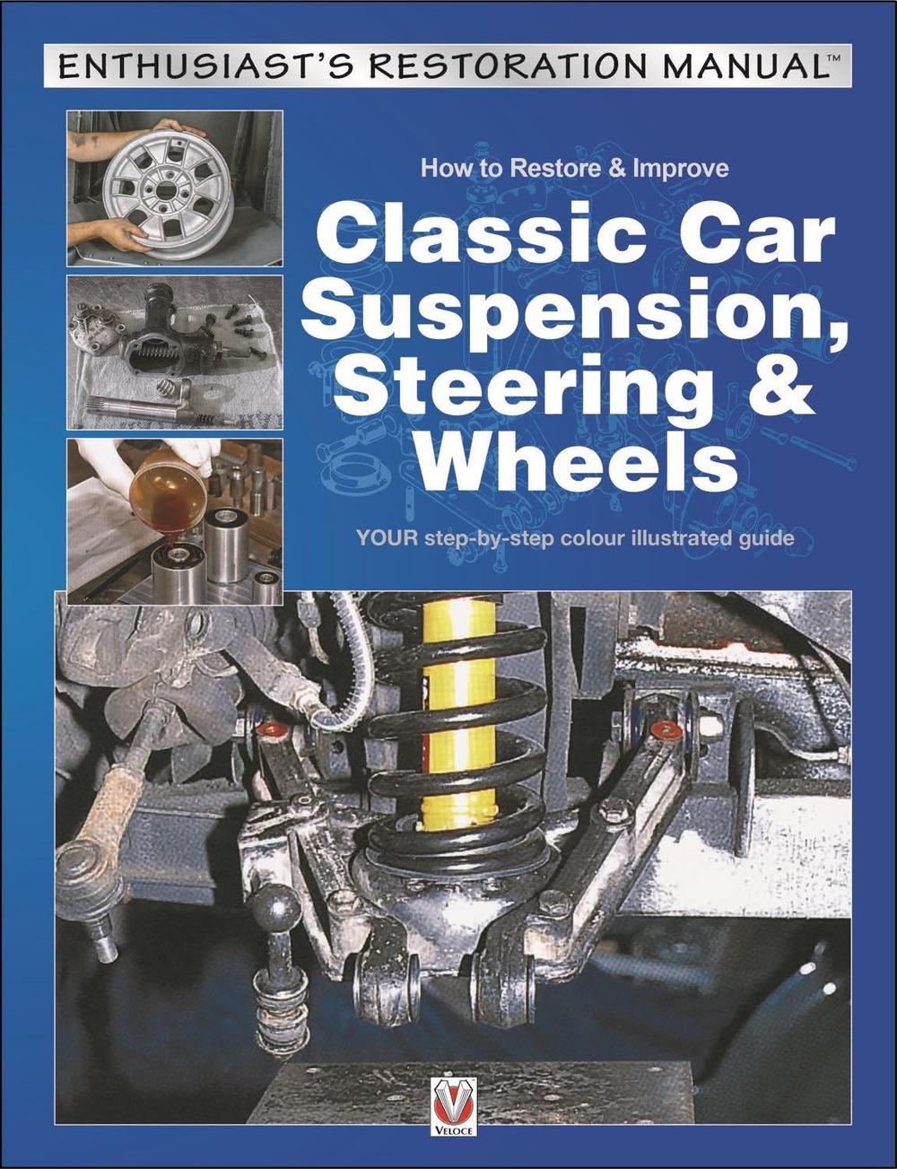 How to Restore & Improve Classic Car Suspension, Steering & Wheels, 9781787111875
