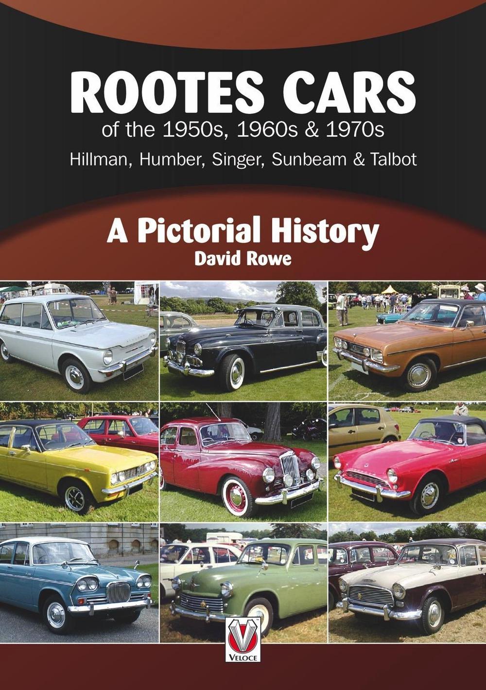 Rootes Cars of the 1950s, 1960s & 1970s – Hillman, Humber, Singer, Sunbeam & Talbot, 9781787114432