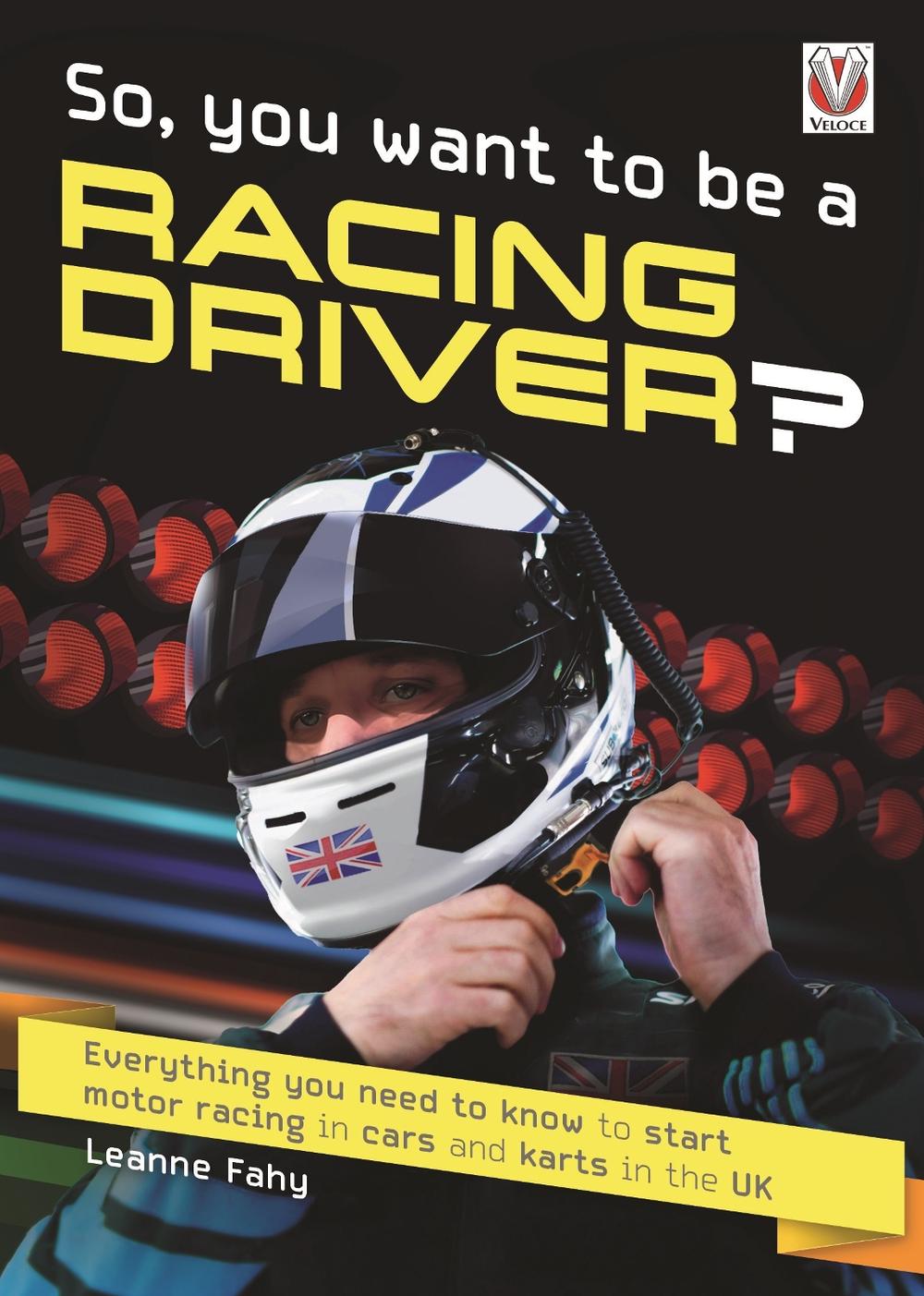 So, You Want to be a Racing Driver? by Leanne Fahy - ISBN: 9781787117433