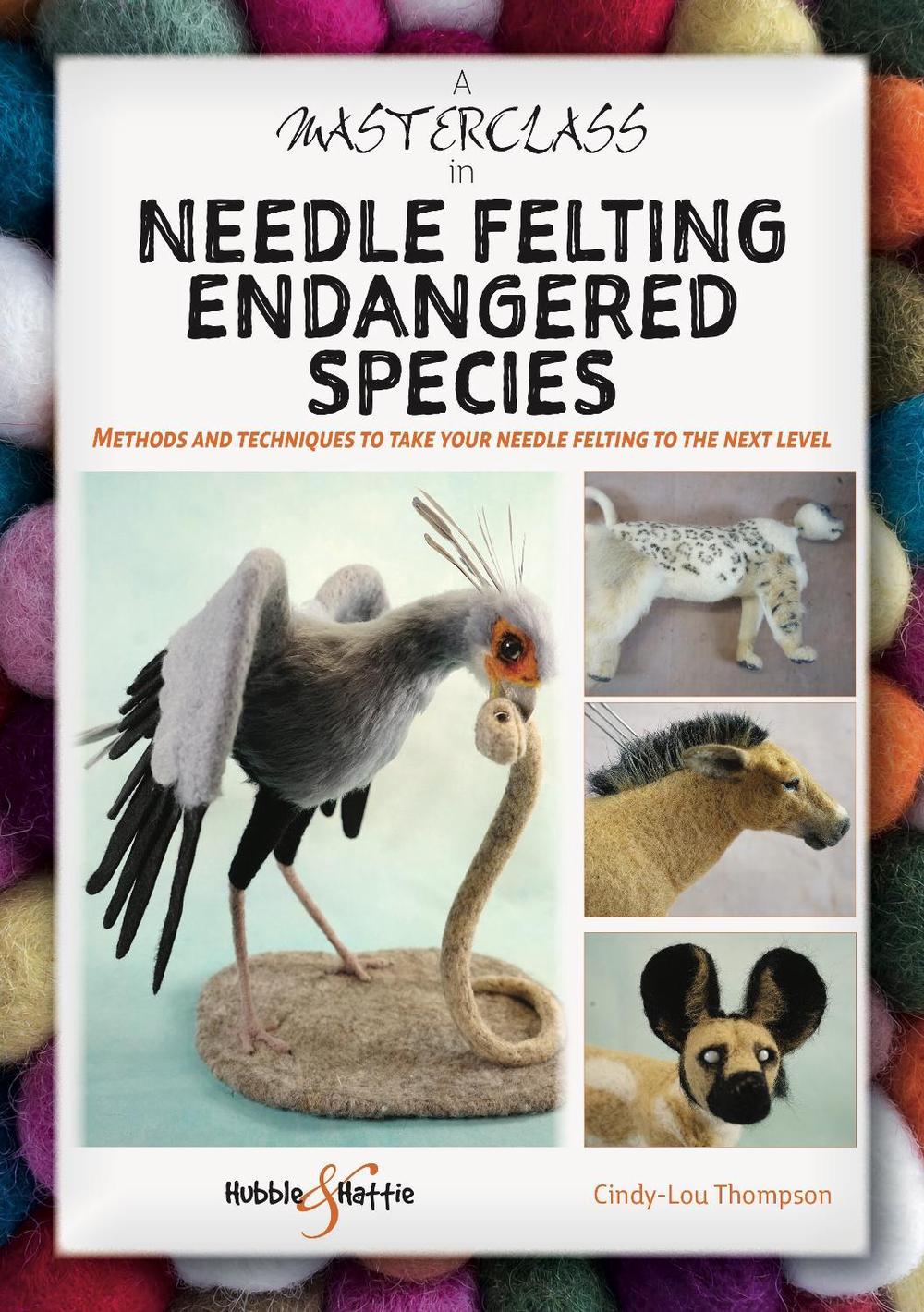A Masterclass in Needle Felting Endangered Species, 9781787119253
