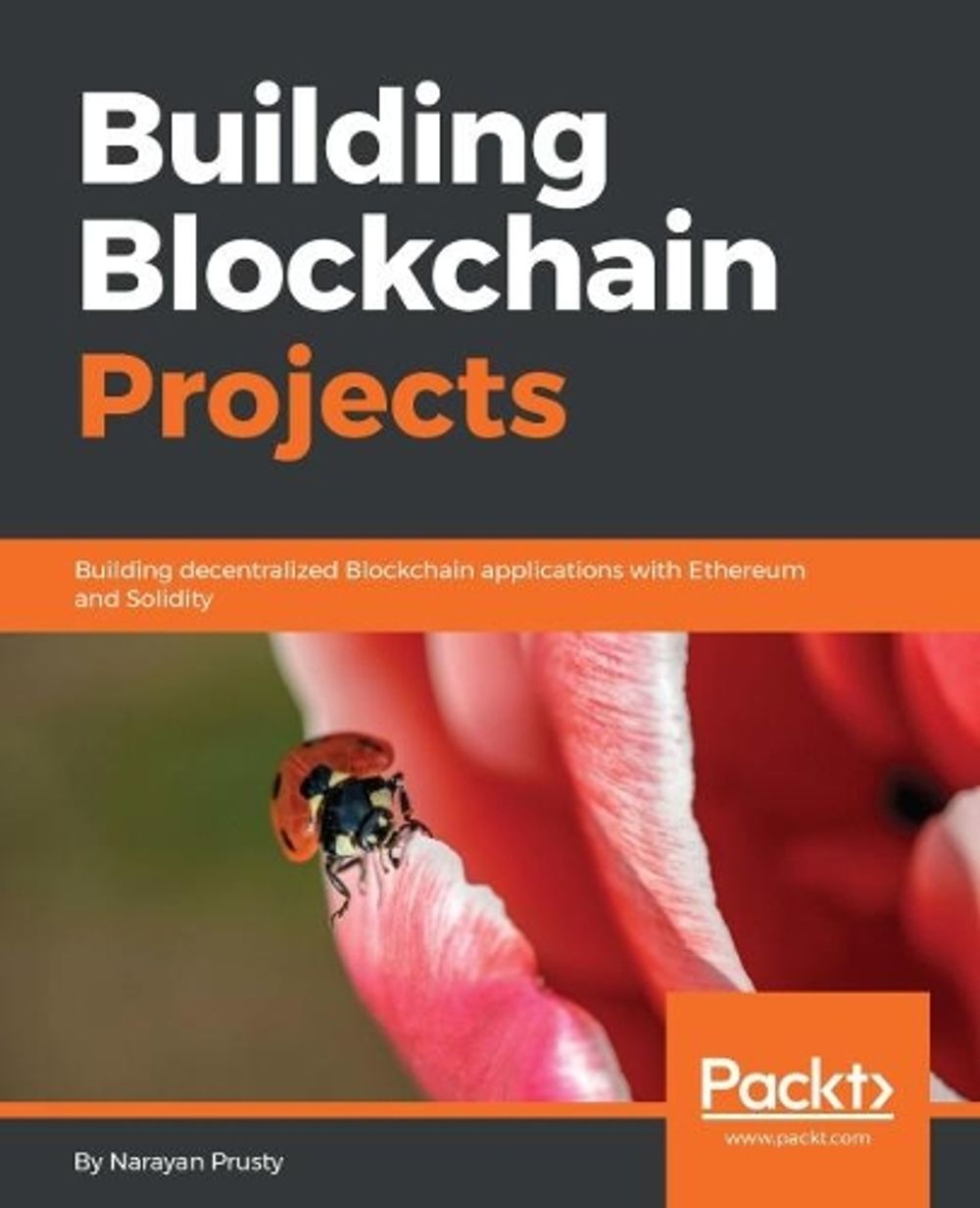 Building Blockchain Projects by Narayan Prusty - ISBN: 9781787122147