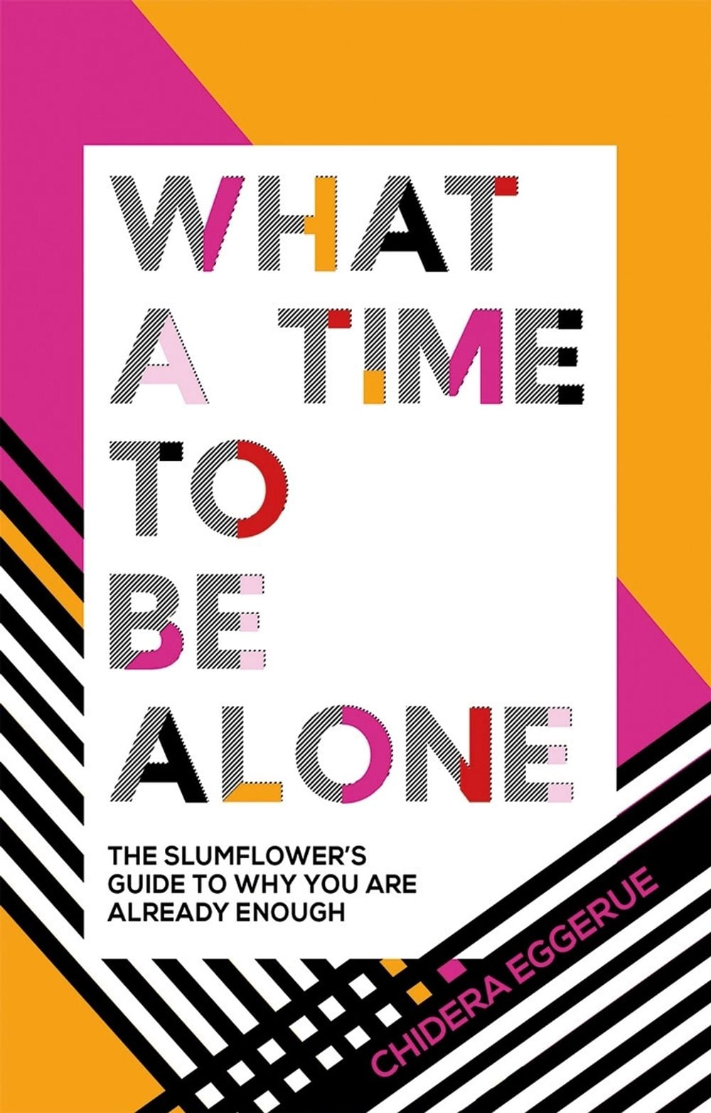 What a Time to be Alone by Chidera Eggerue - ISBN: 9781787132115