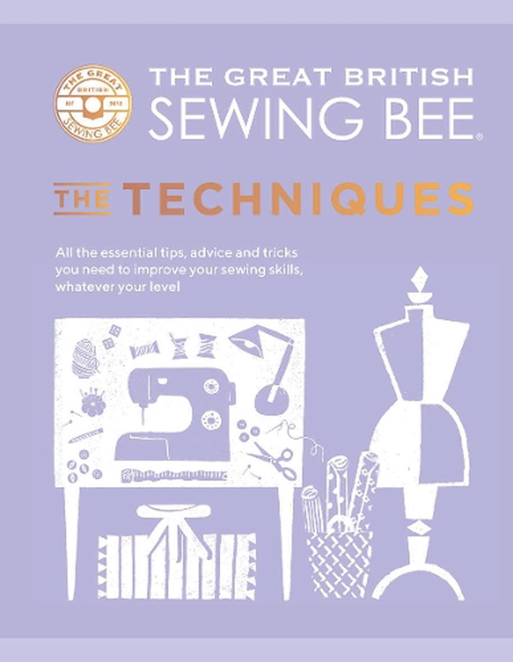 The Great British Sewing Bee: The Techniques, 9781787137554