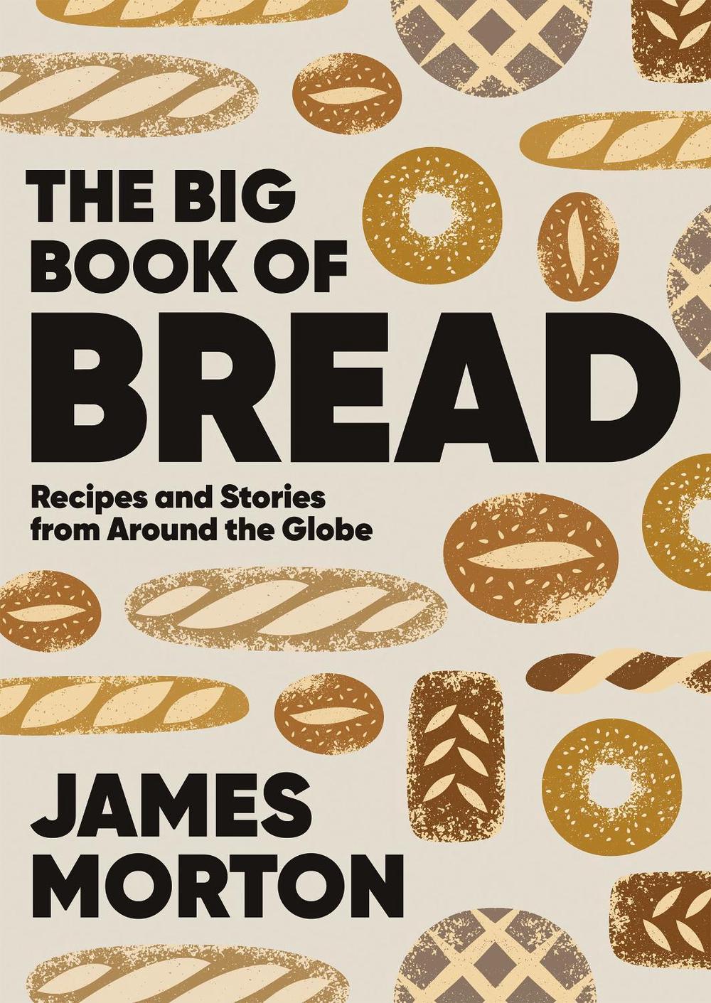 The Big Book of Bread by Dr James Morton - ISBN: 9781787138742
