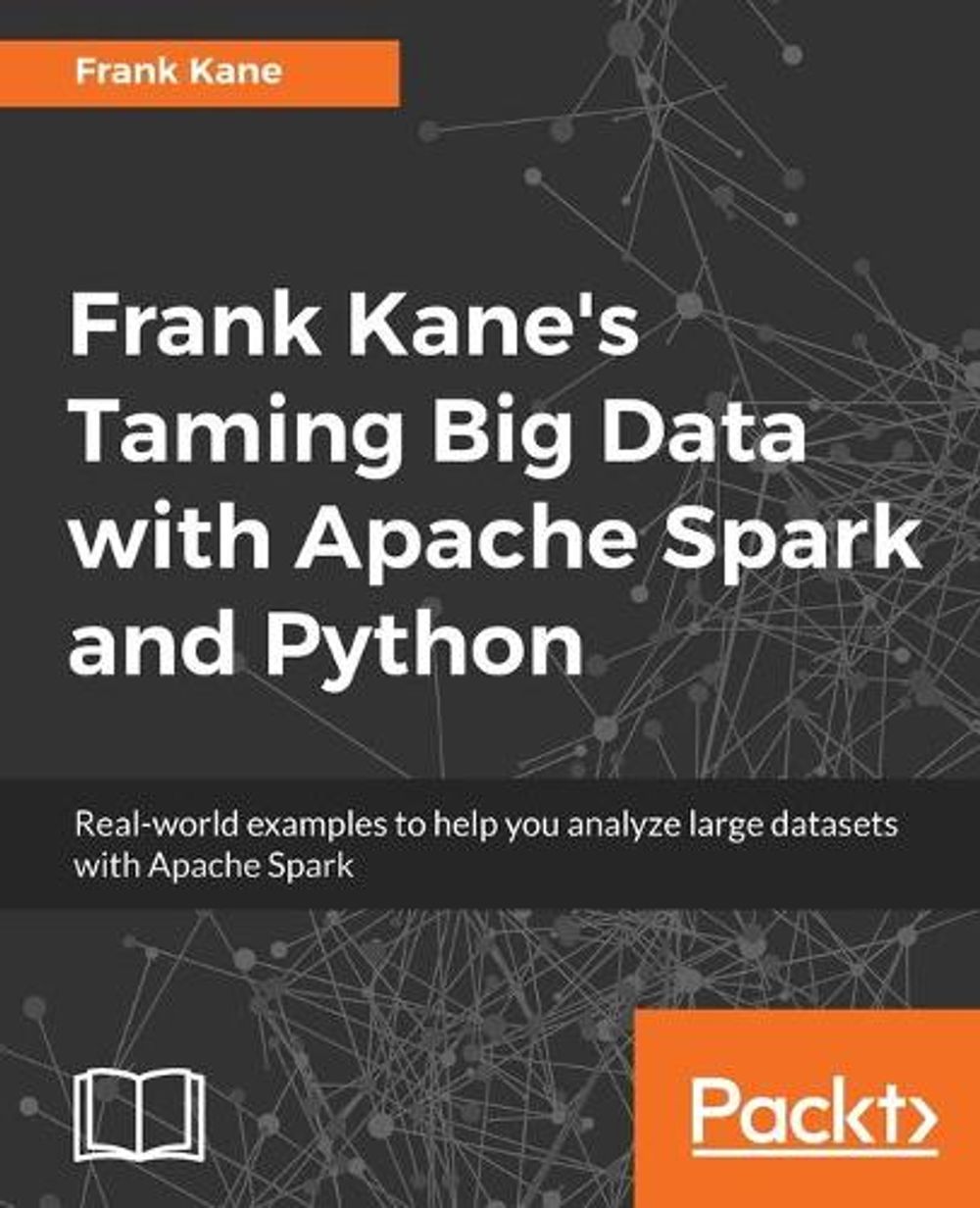 Frank Kane's Taming Big Data with Apache Spark and Python by Frank Kane ...