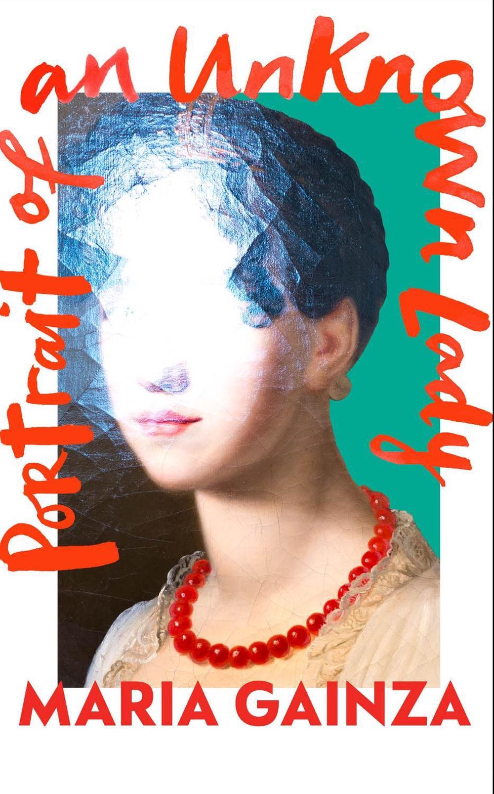 Portrait of an Unknown Lady by Maria Gainza - ISBN: 9781787303249