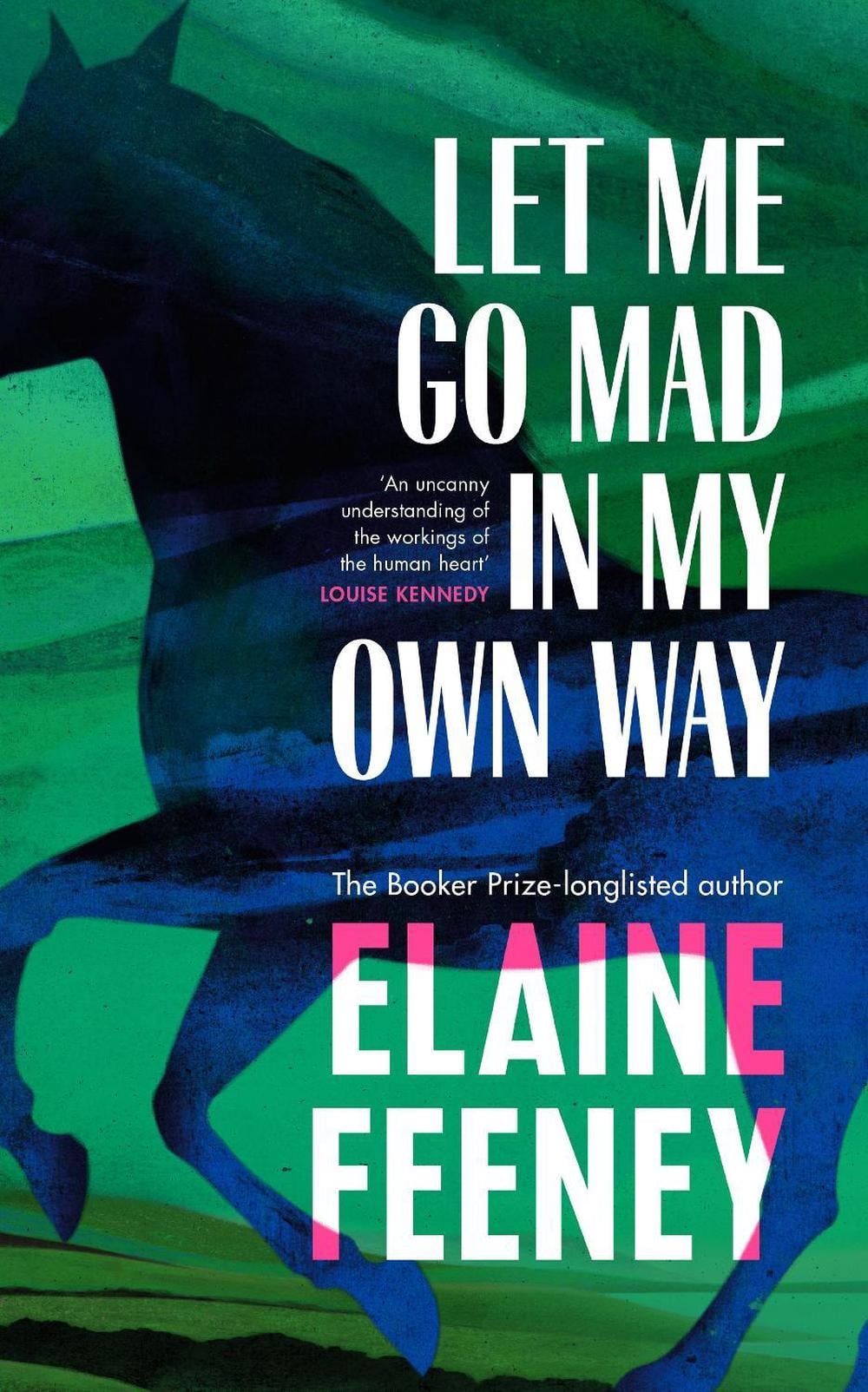 Let Me Go Mad in My Own Way by Elaine Feeney - ISBN: 9781787303485