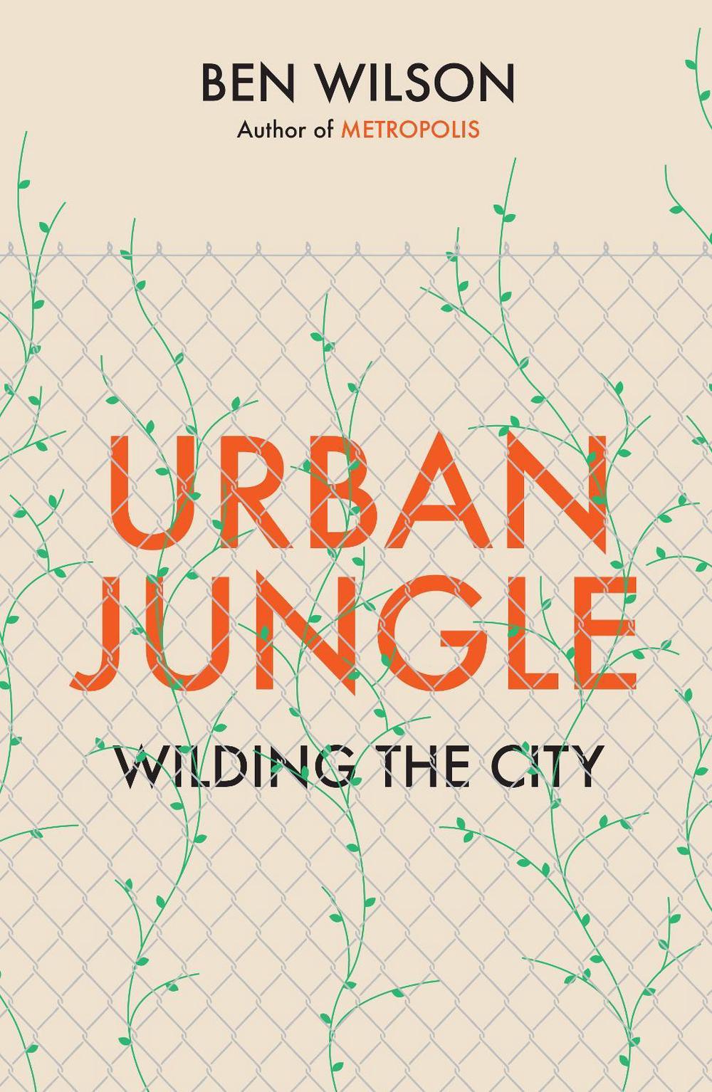 Urban Jungle by Ben Wilson - ISBN: 9781787333147
