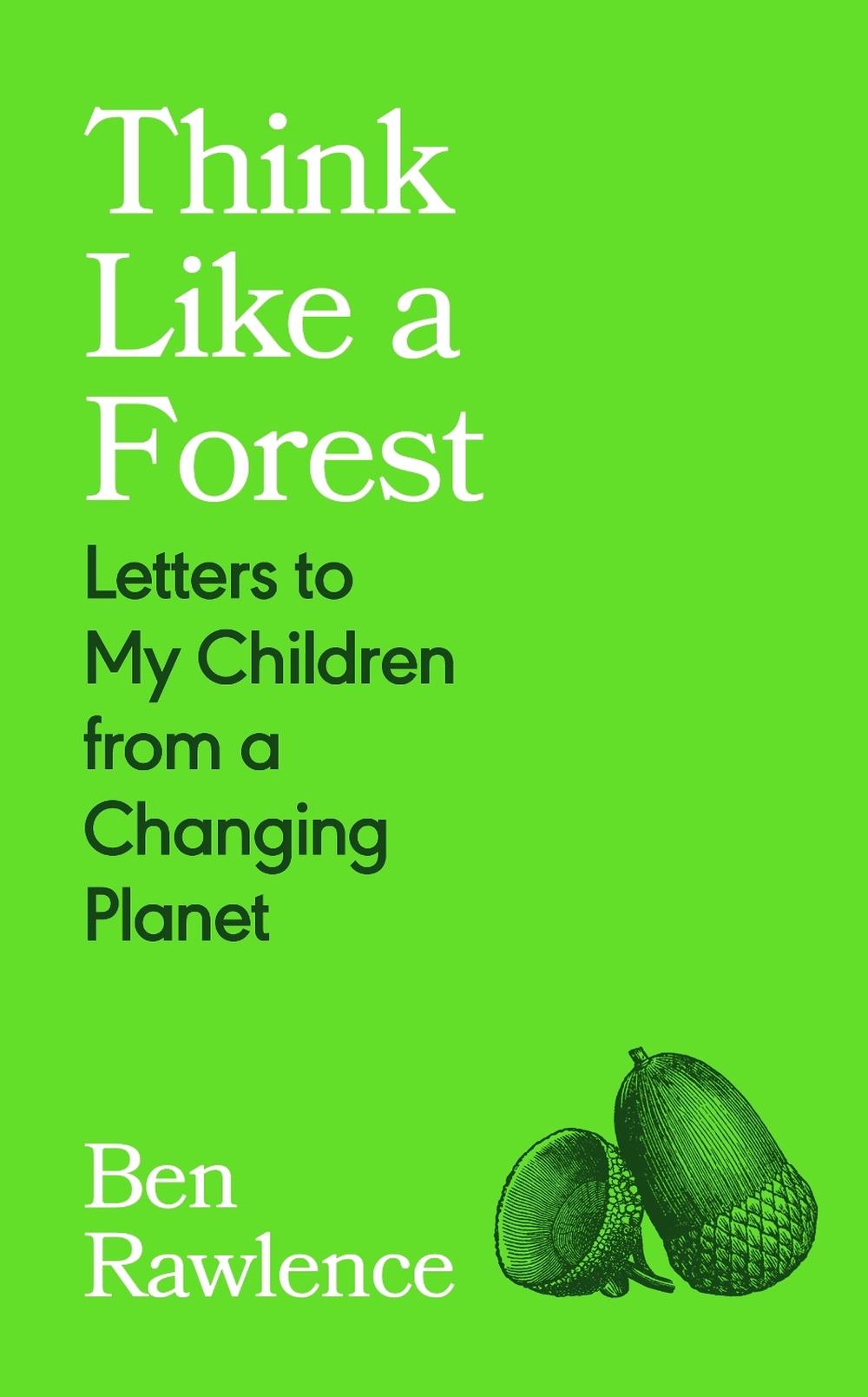 Think Like a Forest by Ben Rawlence - ISBN: 9781787335257