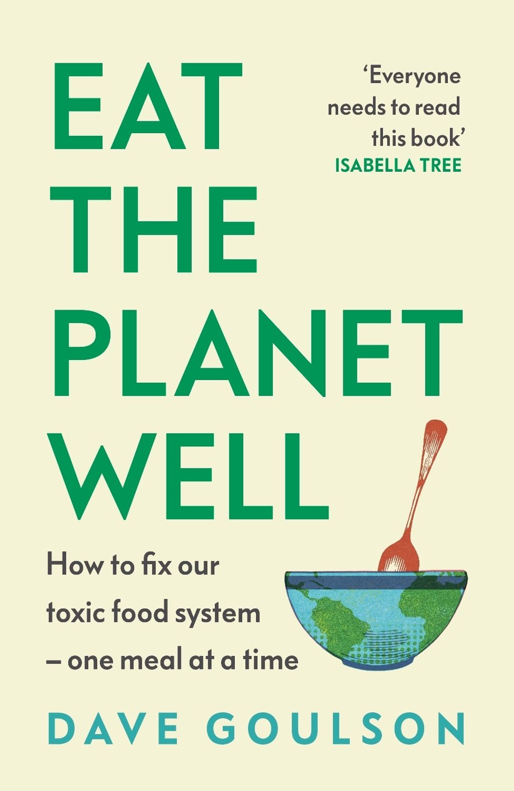 Eat the Planet Well by Dave Goulson - ISBN: 9781787335639