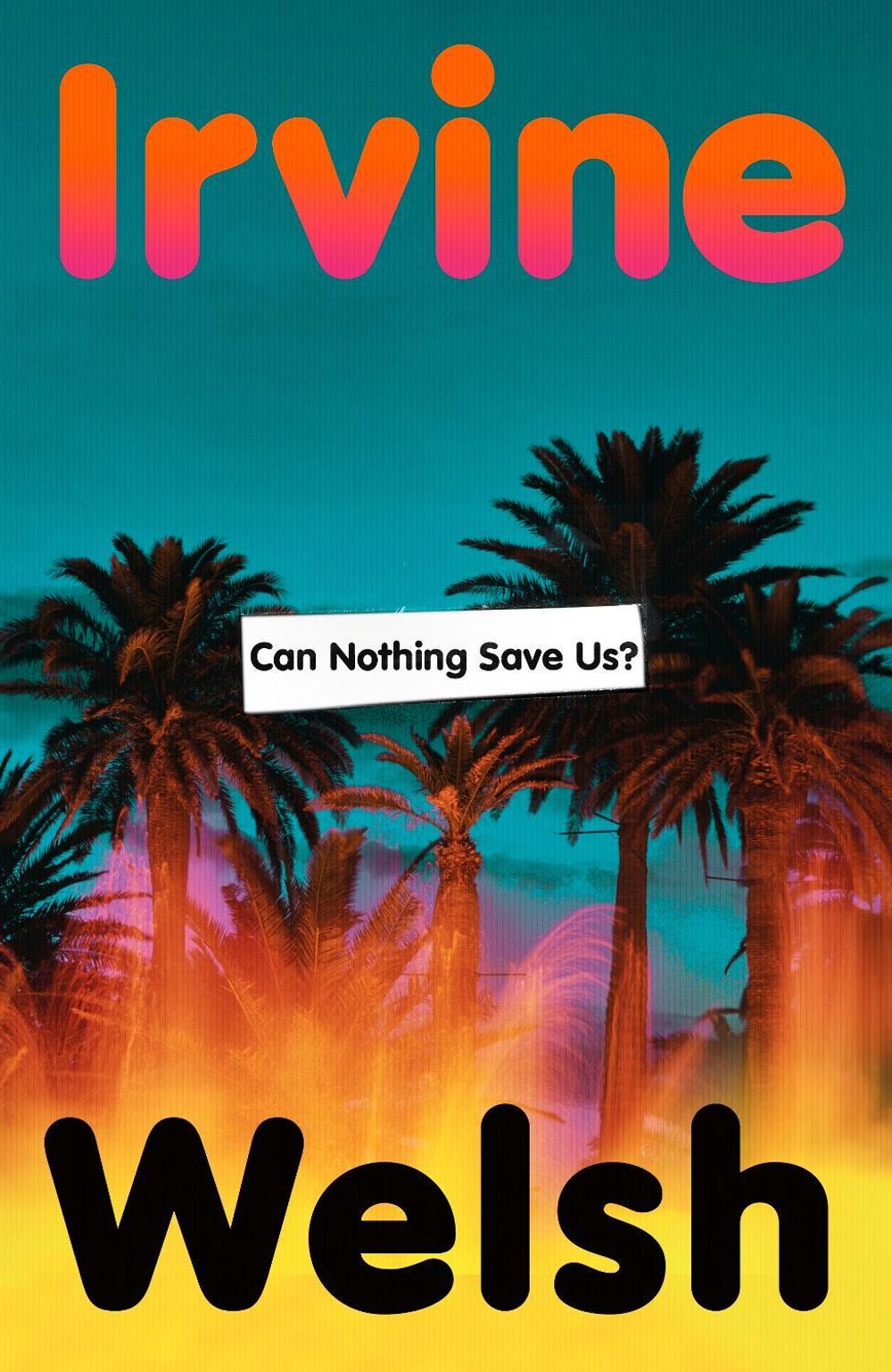 Can Nothing Save Us? by Irvine Welsh - ISBN: 9781787336544