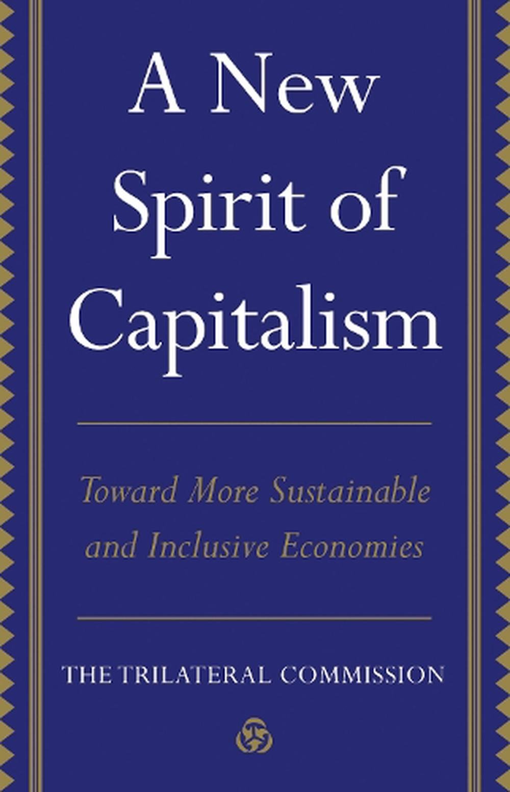 A New Spirit Of Capitalism By Trilateral Commission, Hardcover ...