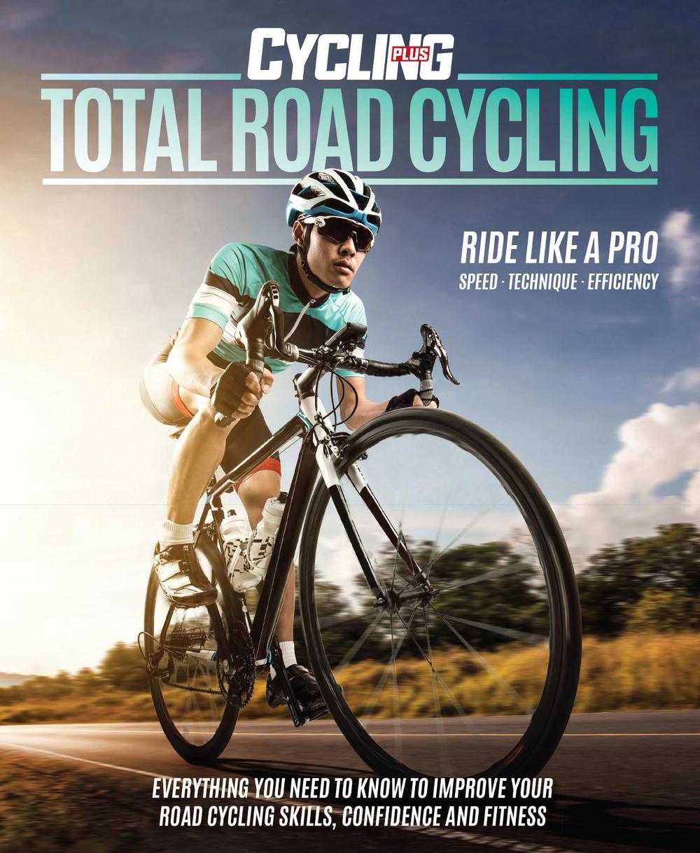Total Road Cycling by Cycling Plus - ISBN: 9781787390652