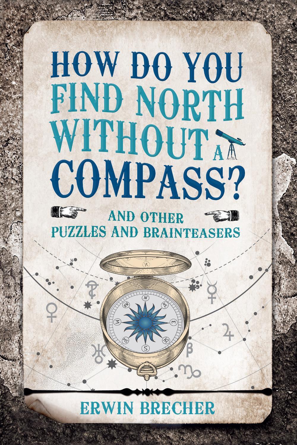 How Do You Find North Without a Compass? by Erwin Brecher - ISBN: 9781787390737
