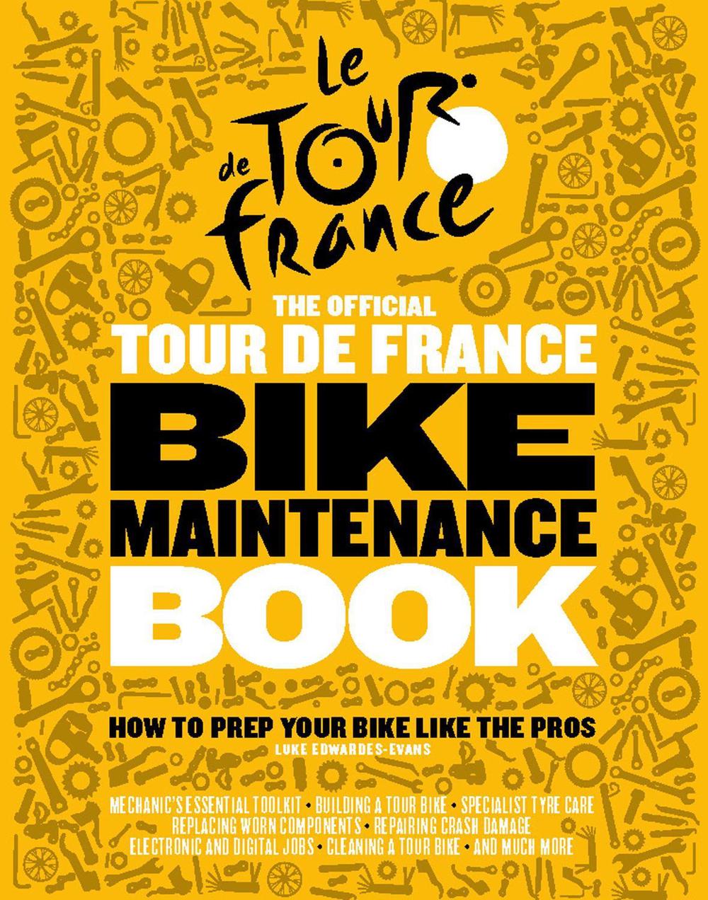 The Official Tour de France Bike Maintenance Book by Luke Edwardes-Evans - ISBN: 9781787392144