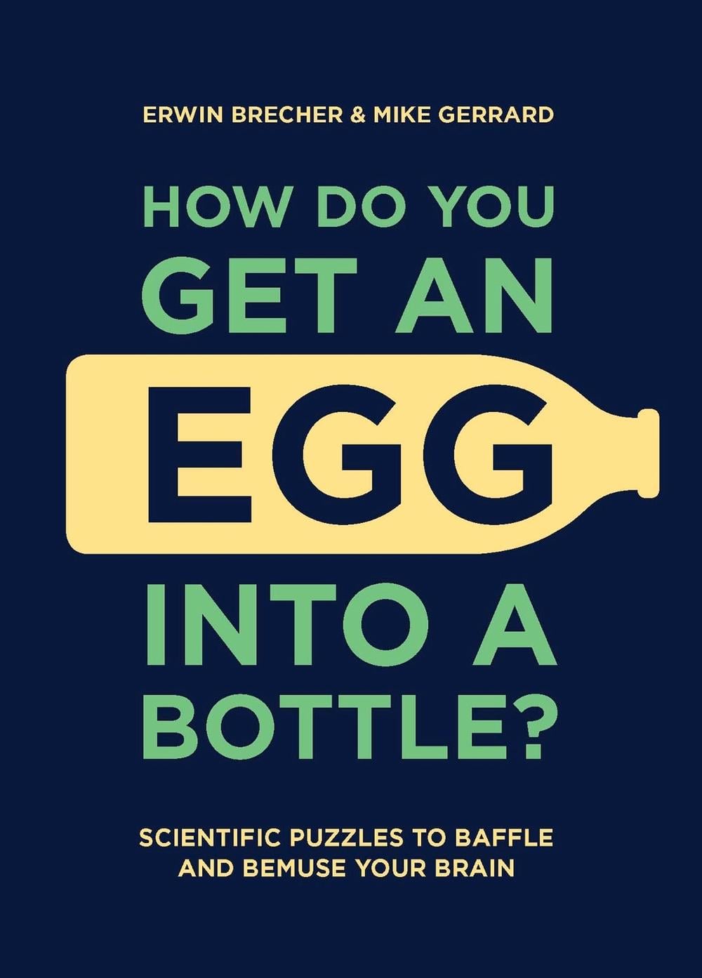 How Do You Get An Egg Into A Bottle? by Erwin Brecher - ISBN: 9781787392724