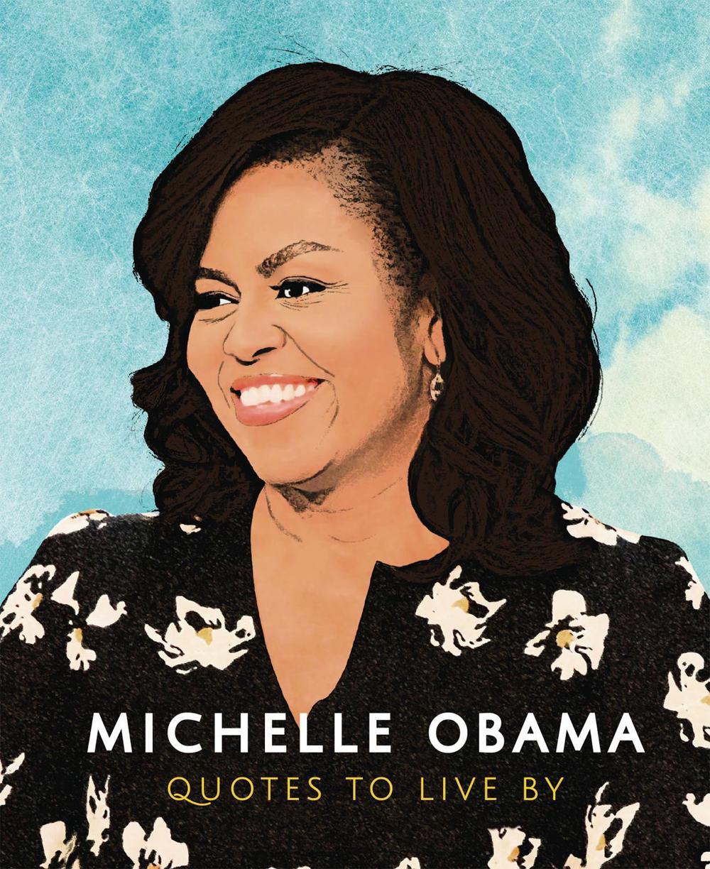 Michelle Obama: Quotes to Live By, 9781787392908