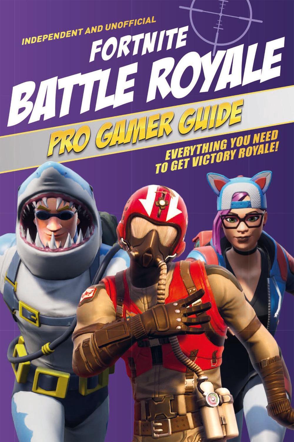 Fortnite Battle Royale Pro Gamer Guide (Independent & Unofficial) by Kevin Pettman - ISBN: 9781787392922