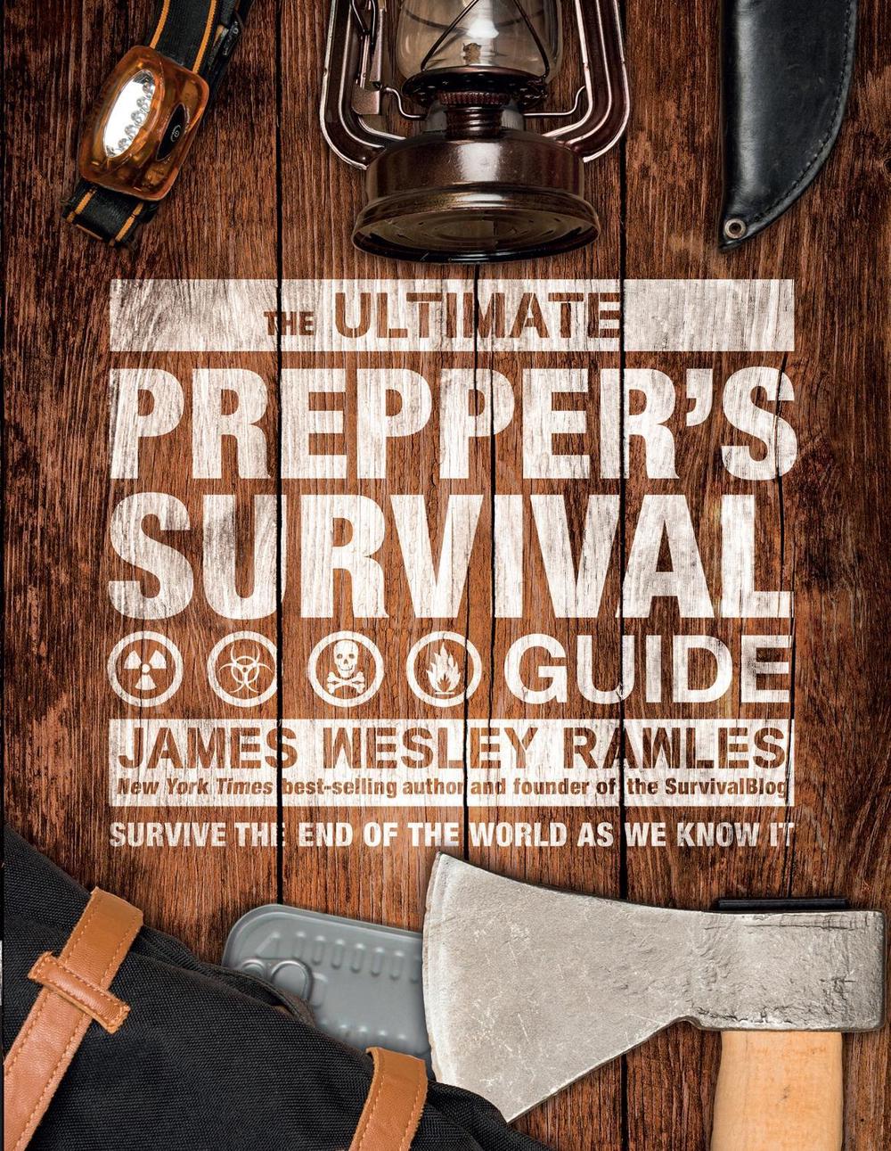 The Ultimate Prepper's Survival Guide by James Wesley Rawles - ISBN: 9781787393424