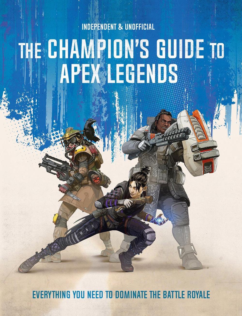 The Champion's Guide to Apex Legends by Dom Peppiatt - ISBN: 9781787393547