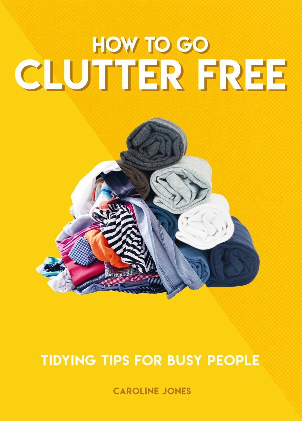 How to Go Clutter Free, 9781787394520