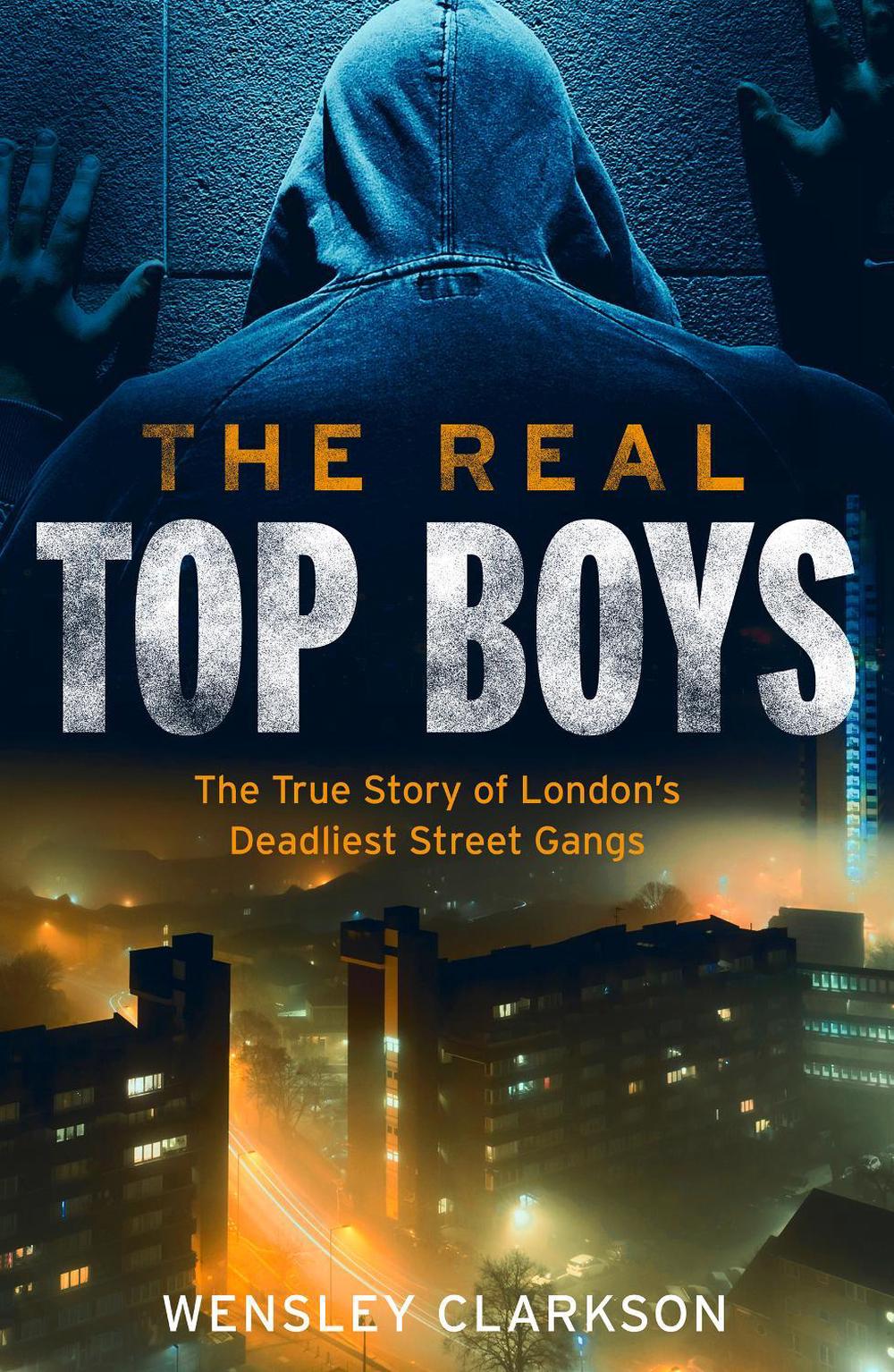 The Real Top Boys by Wensley Clarkson - ISBN: 9781787395350