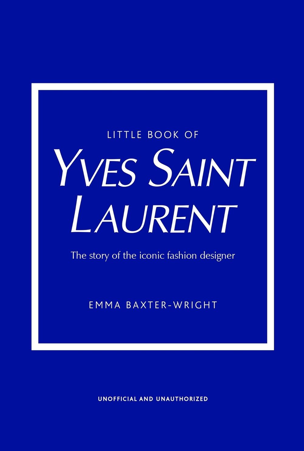 Little Book of Yves Saint Laurent by Emma Baxter-Wright - ISBN: 9781787395541