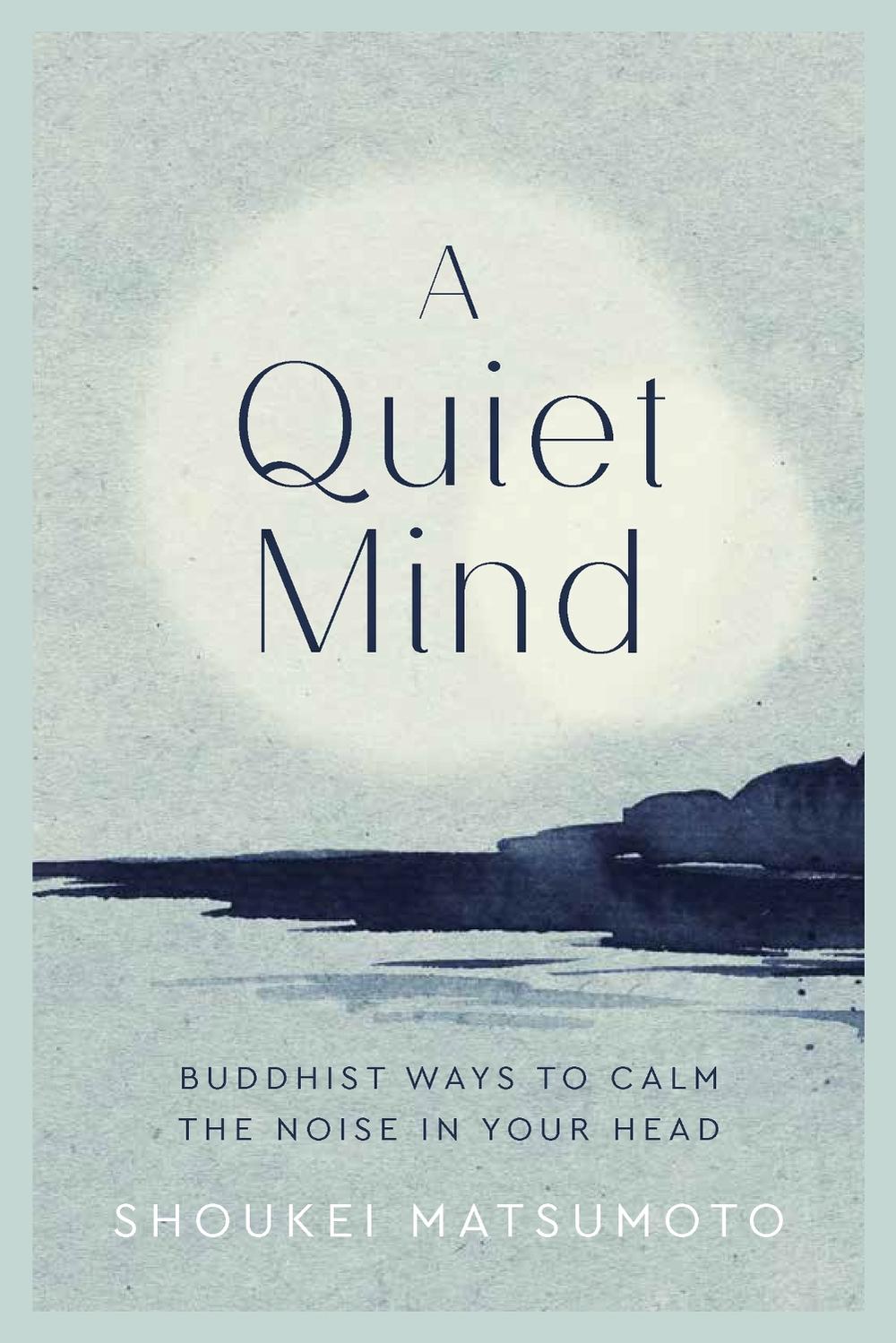 A Quiet Mind by Shoukei Matsumoto - ISBN: 9781787395800