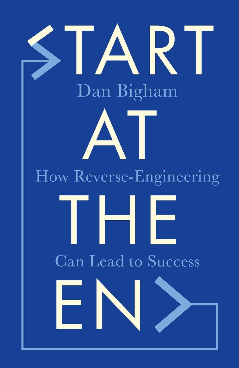 Start at the End by Dan Bigham - ISBN: 9781787396081