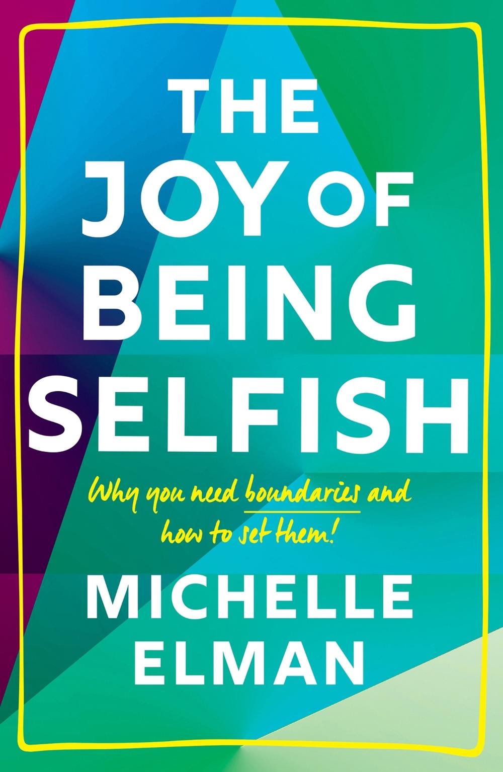 The Joy of Being Selfish by Michelle Elman - ISBN: 9781787396777