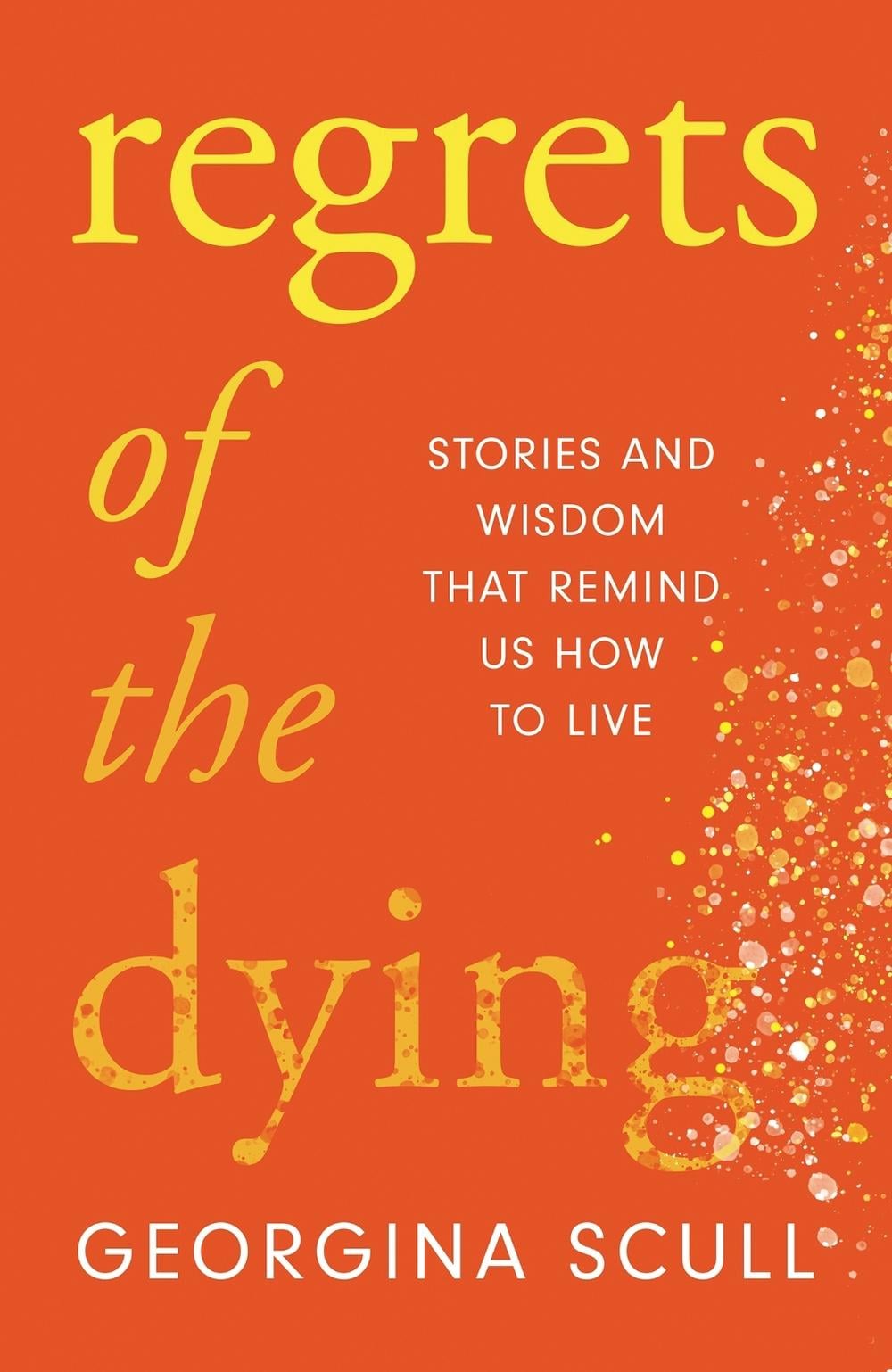 Regrets of the Dying by Georgina Scull - ISBN: 9781787396838
