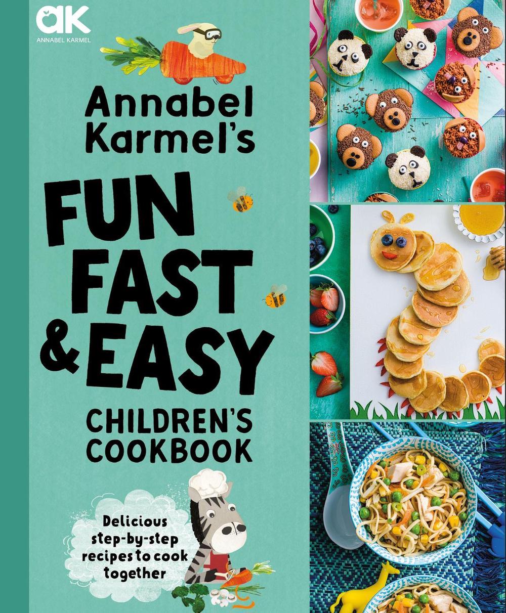 Annabel Karmel's Fun, Fast and Easy Children's Cookbook, 9781787398160
