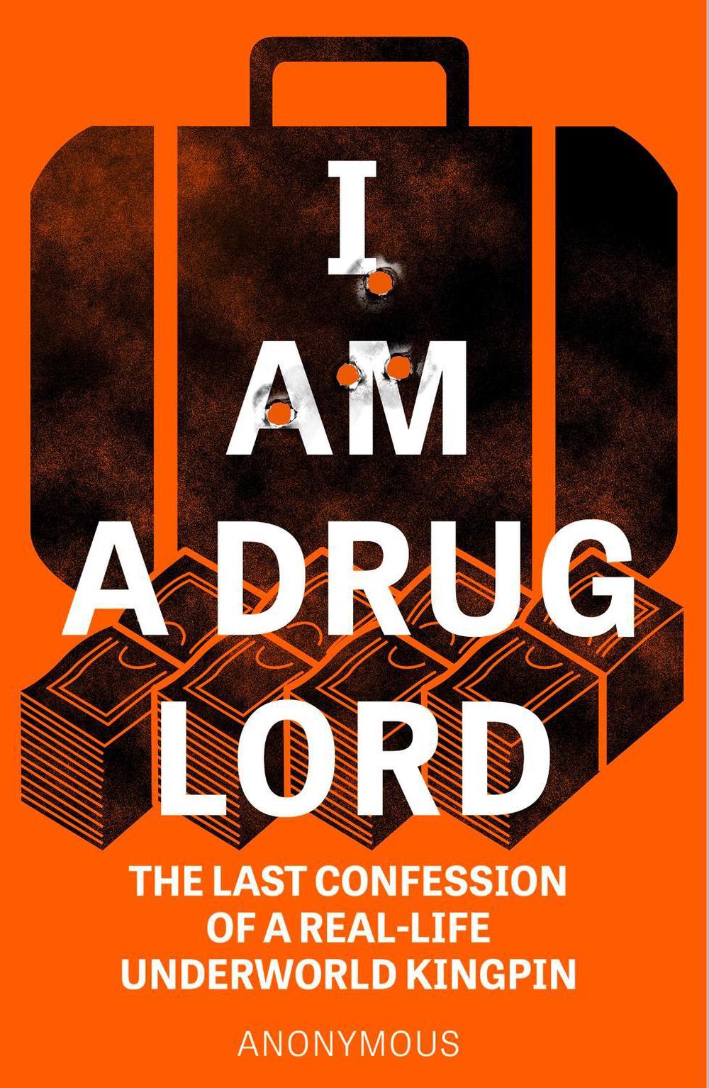 I Am a Drug Lord by Anonymous - ISBN: 9781787398207