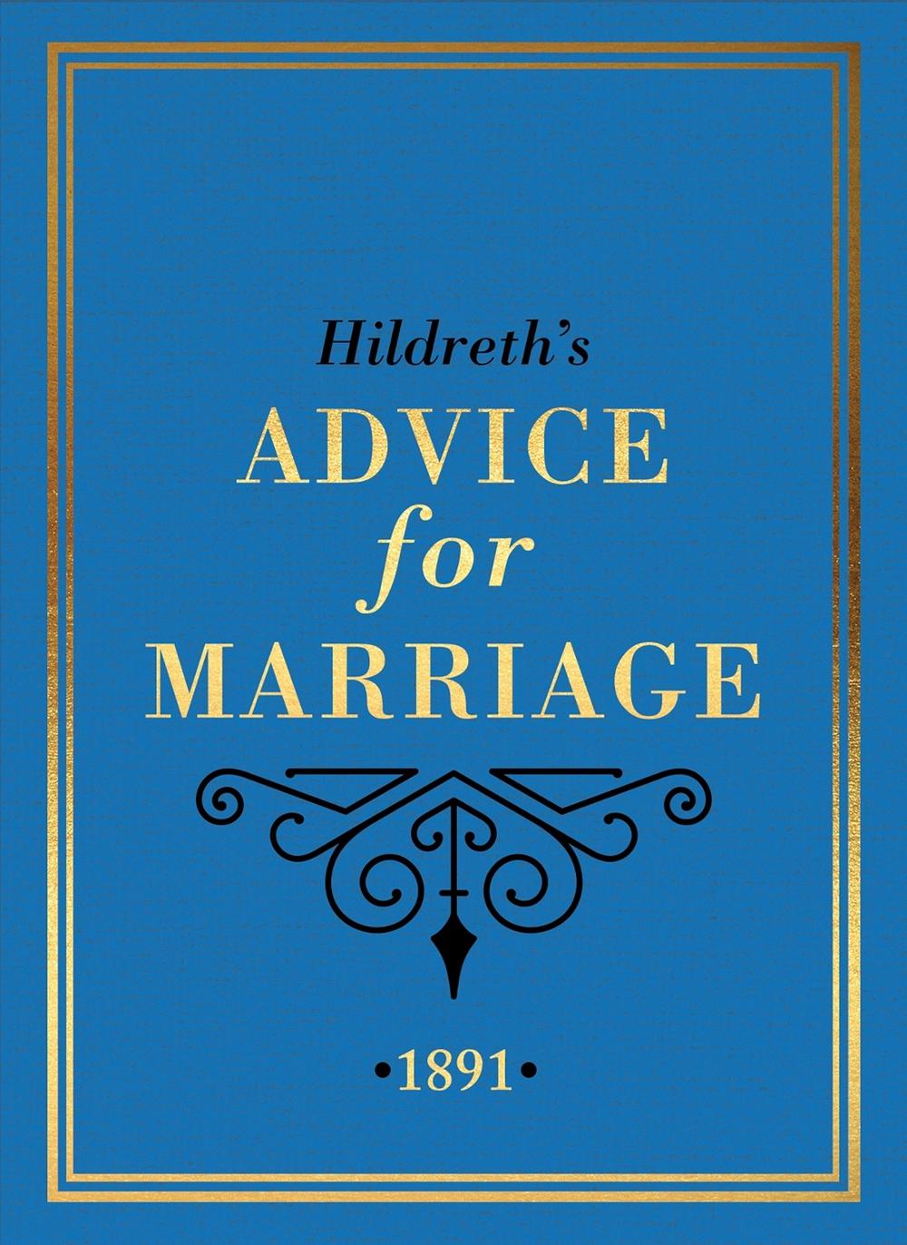 Hildreth's Advice for Marriage, 1891 by Hildreth - ISBN: 9781787398689