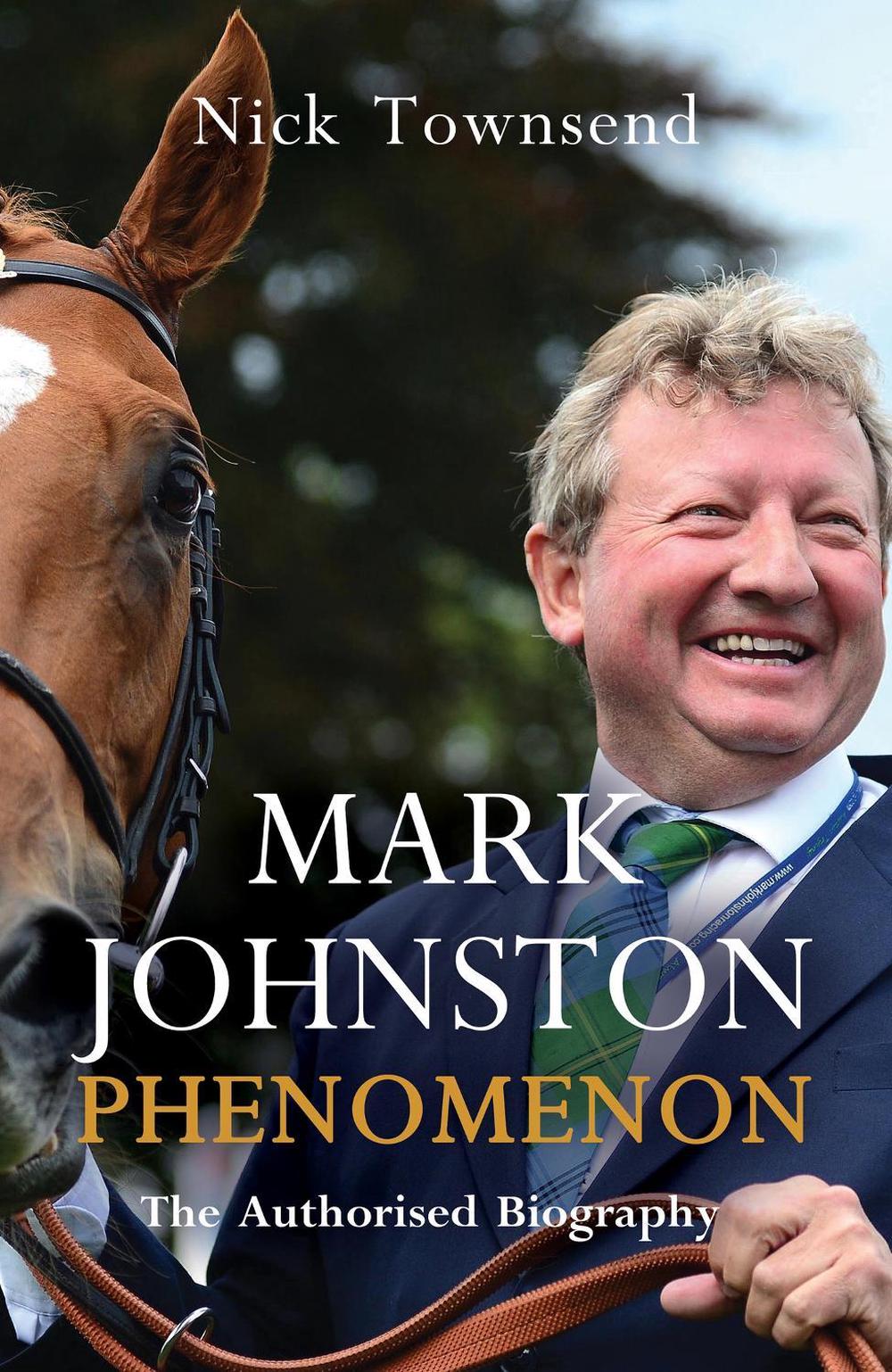 Mark Johnston: Phenomenon by Nick Townsend - ISBN: 9781787398856