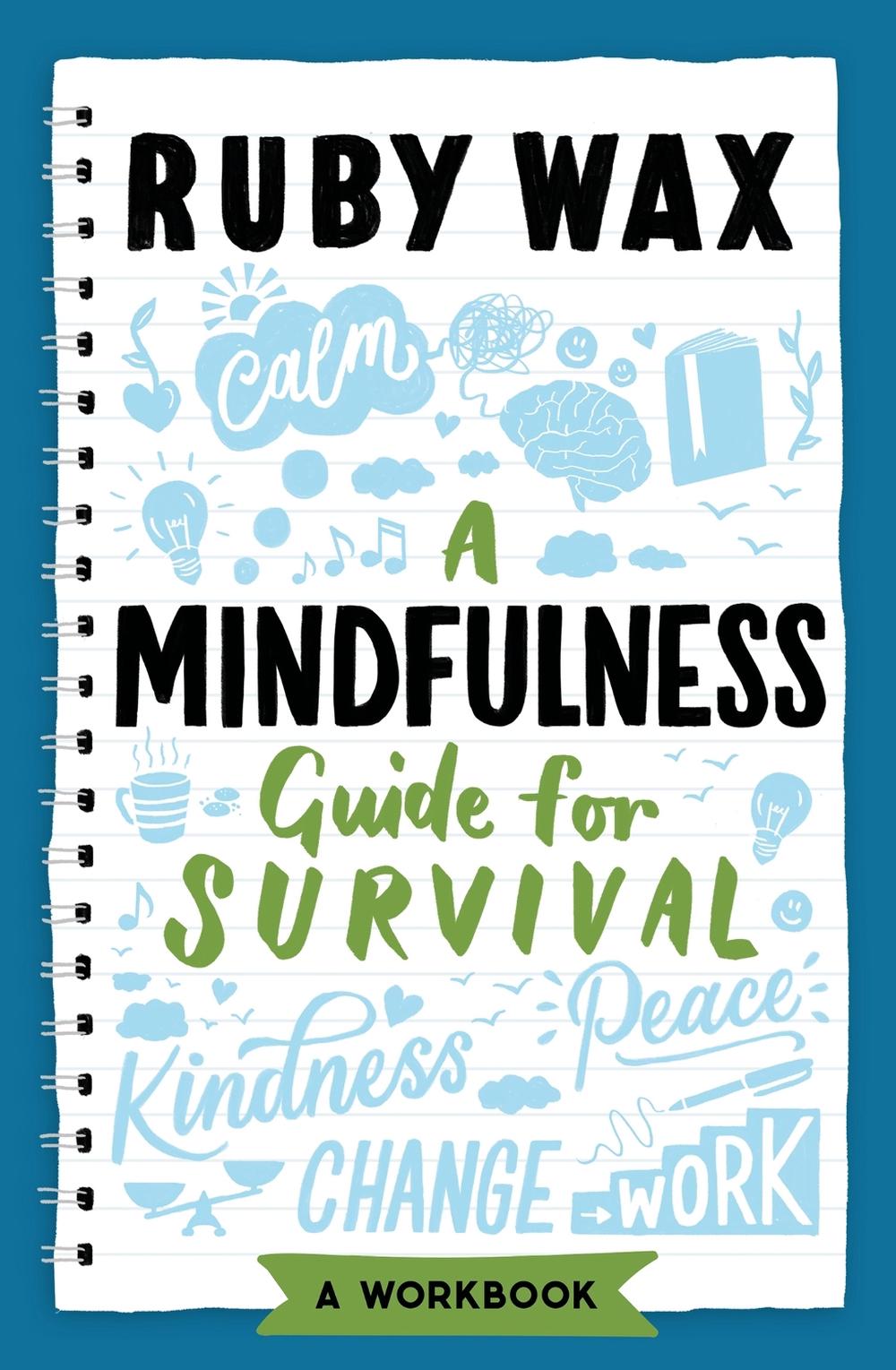 A Mindfulness Guide for Survival by Ruby Wax - ISBN: 9781787399594