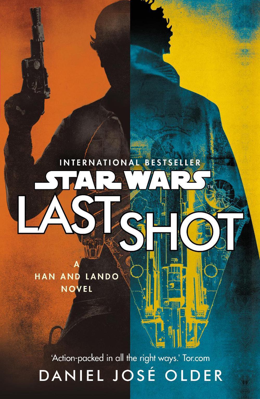 Star Wars: Last Shot: A Han and Lando Novel by Daniel José Older - ISBN: 9781787460638