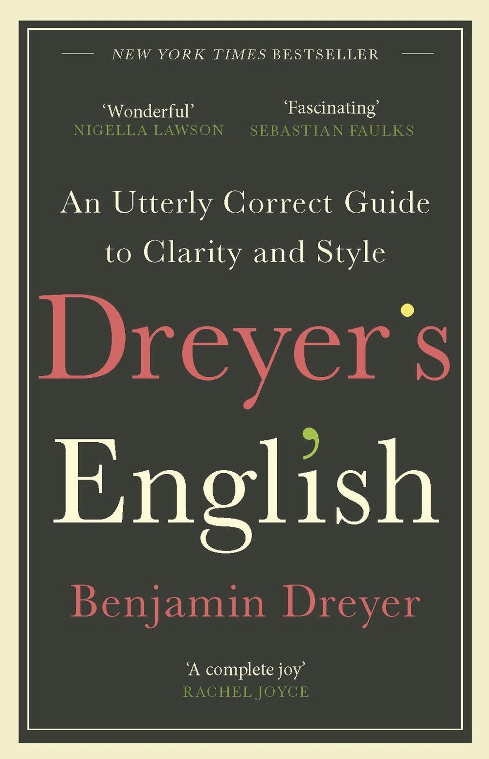 Dreyer’s English: An Utterly Correct Guide to Clarity and Style, 9781787464131